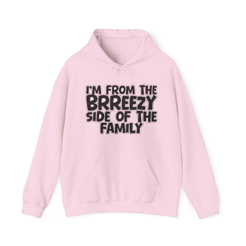Light Pink hoodie with black bubble lettering reading I'M FROM THE BRREEZY SIDE OF THE FAMILY, front flat-lay view.