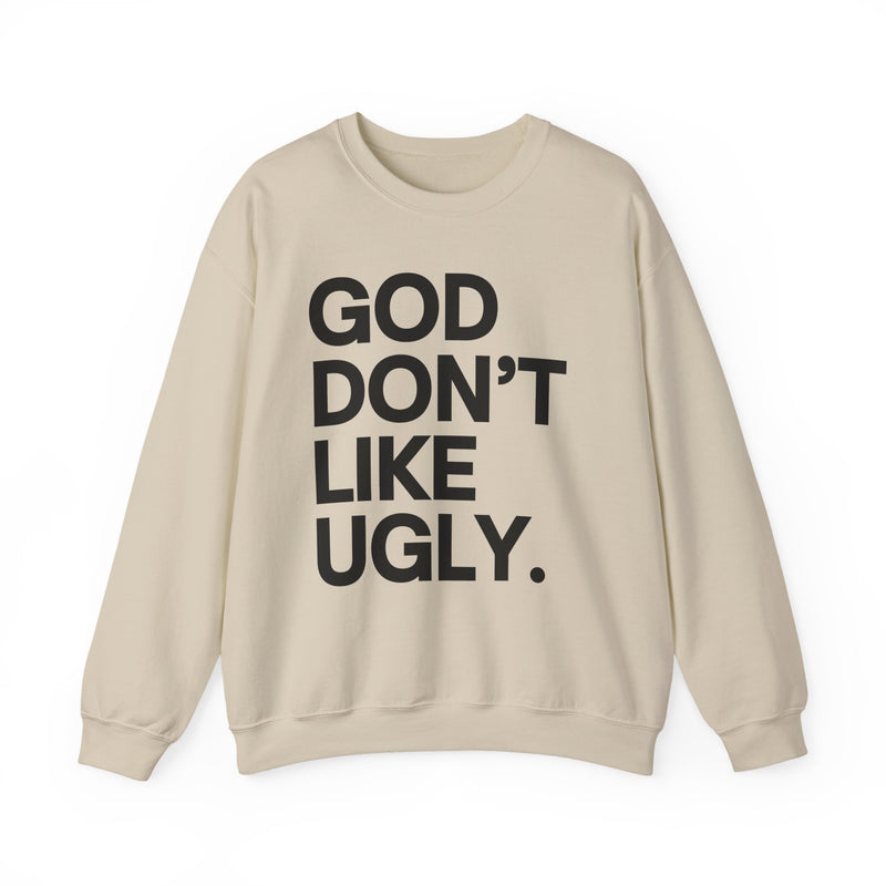God Don't Like Ugly Sweatshirt