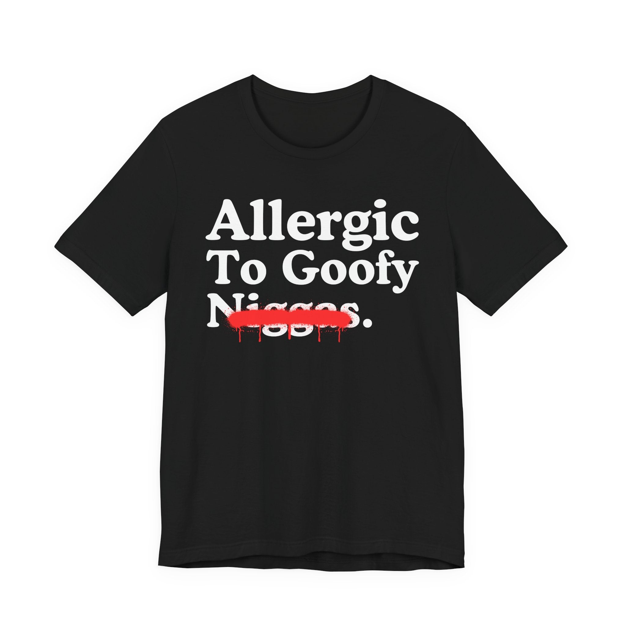Allergic To Goofy Niggas — Funny Reaction T-Shirt