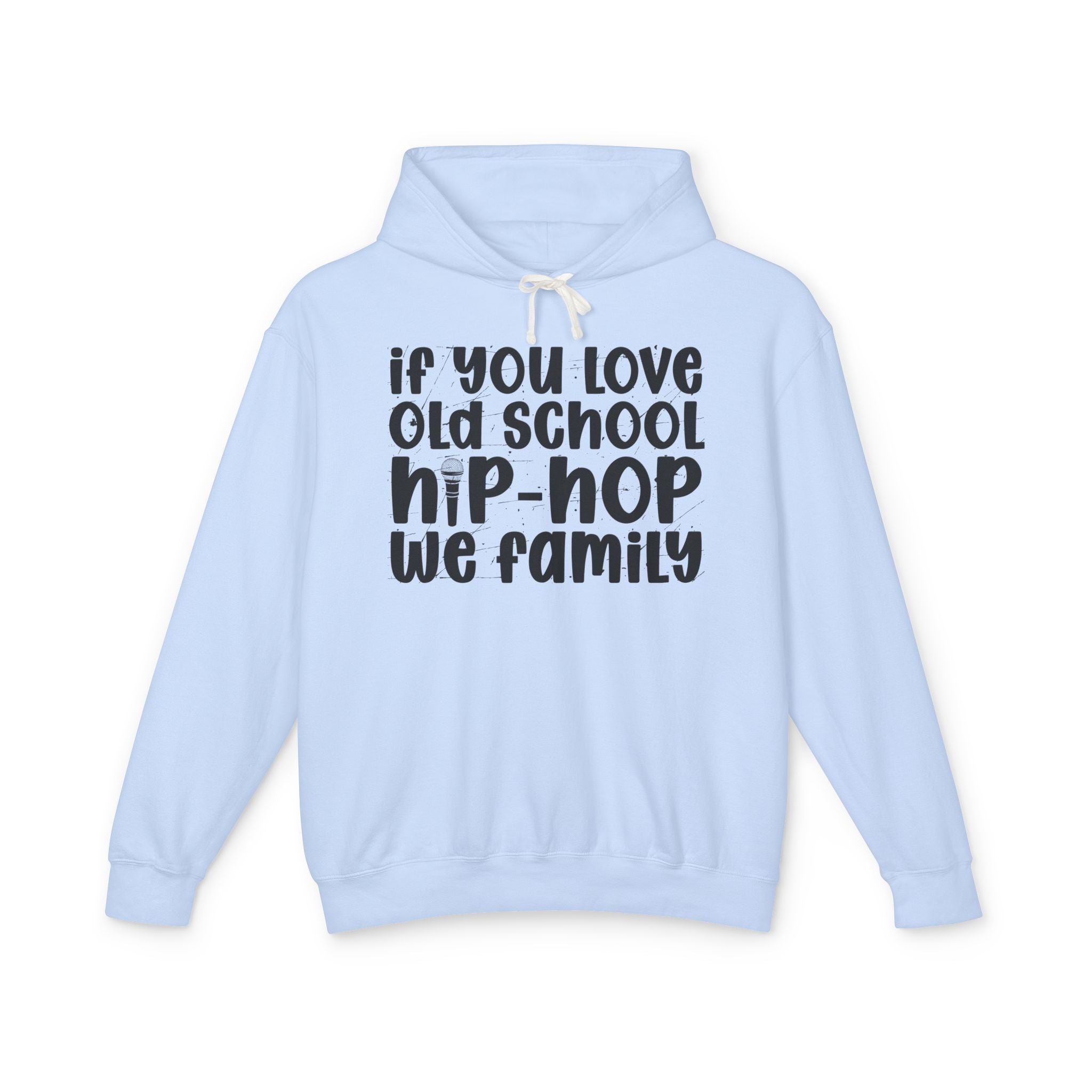 If You Love Old School Hip Hop We Family — Hip——Hop Lovers Hoodie