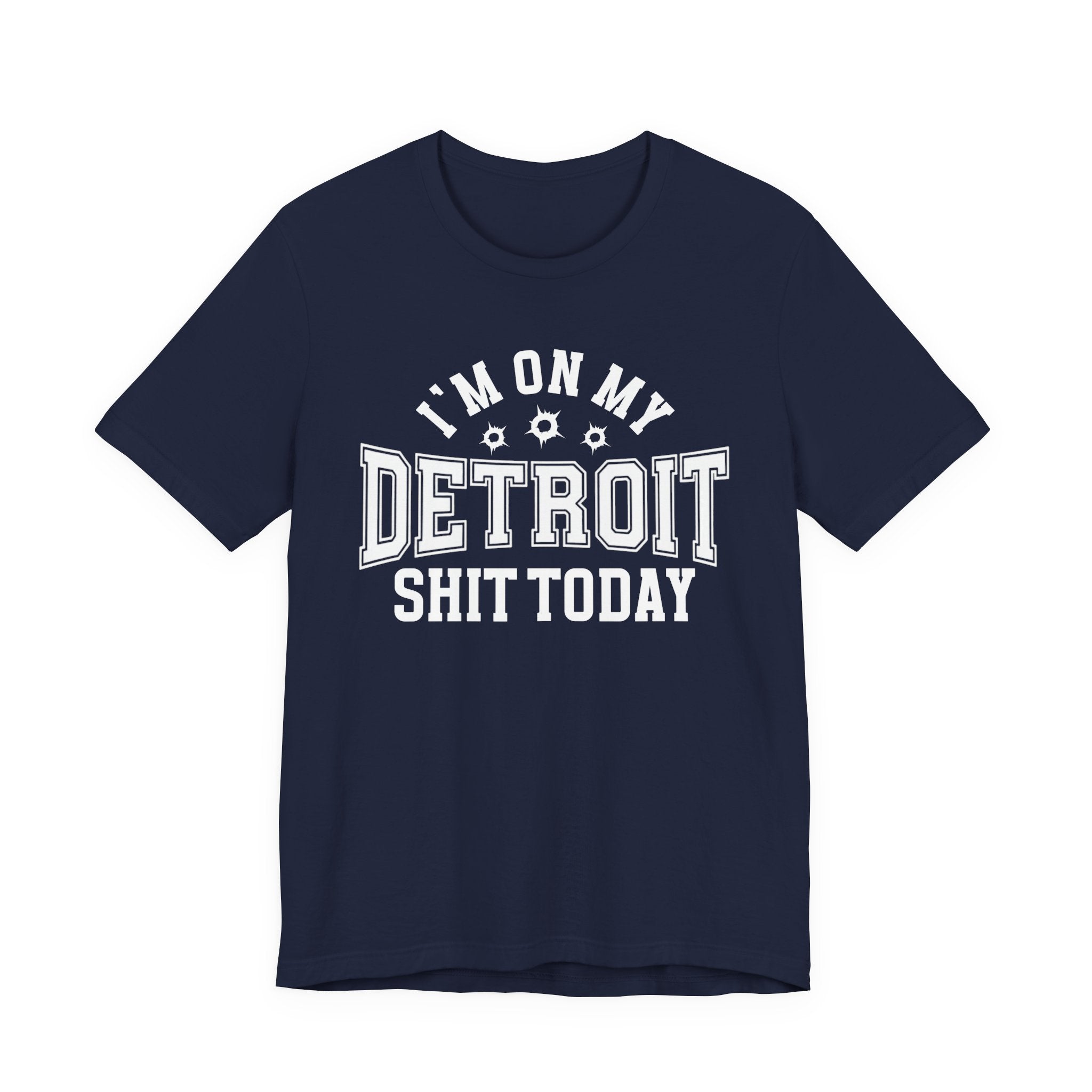 I'm On My Detroit Shit Today (Bullet Holes) T-shirt