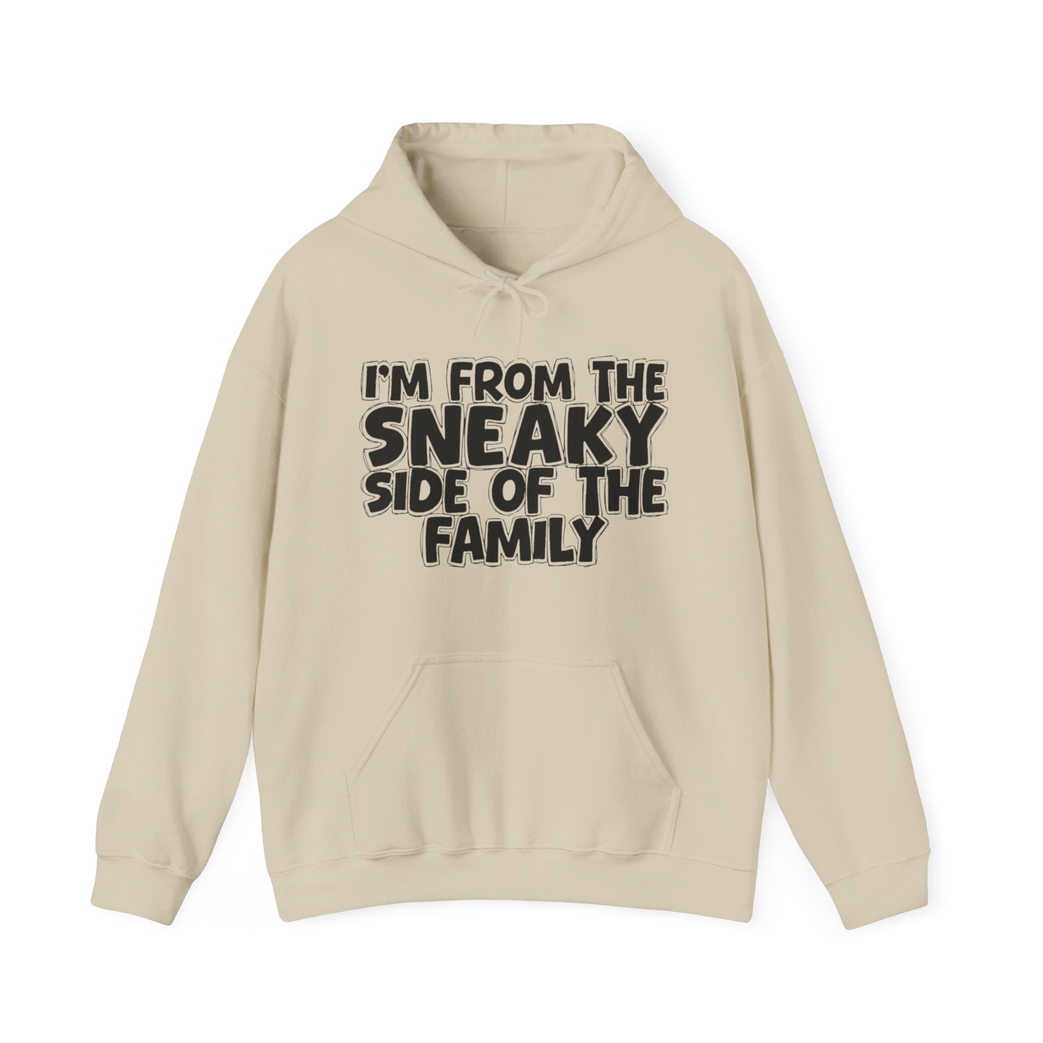 I'm From The Sneaky Side of the Family Hoodie – Humorous Family Pride Quote Hoodie