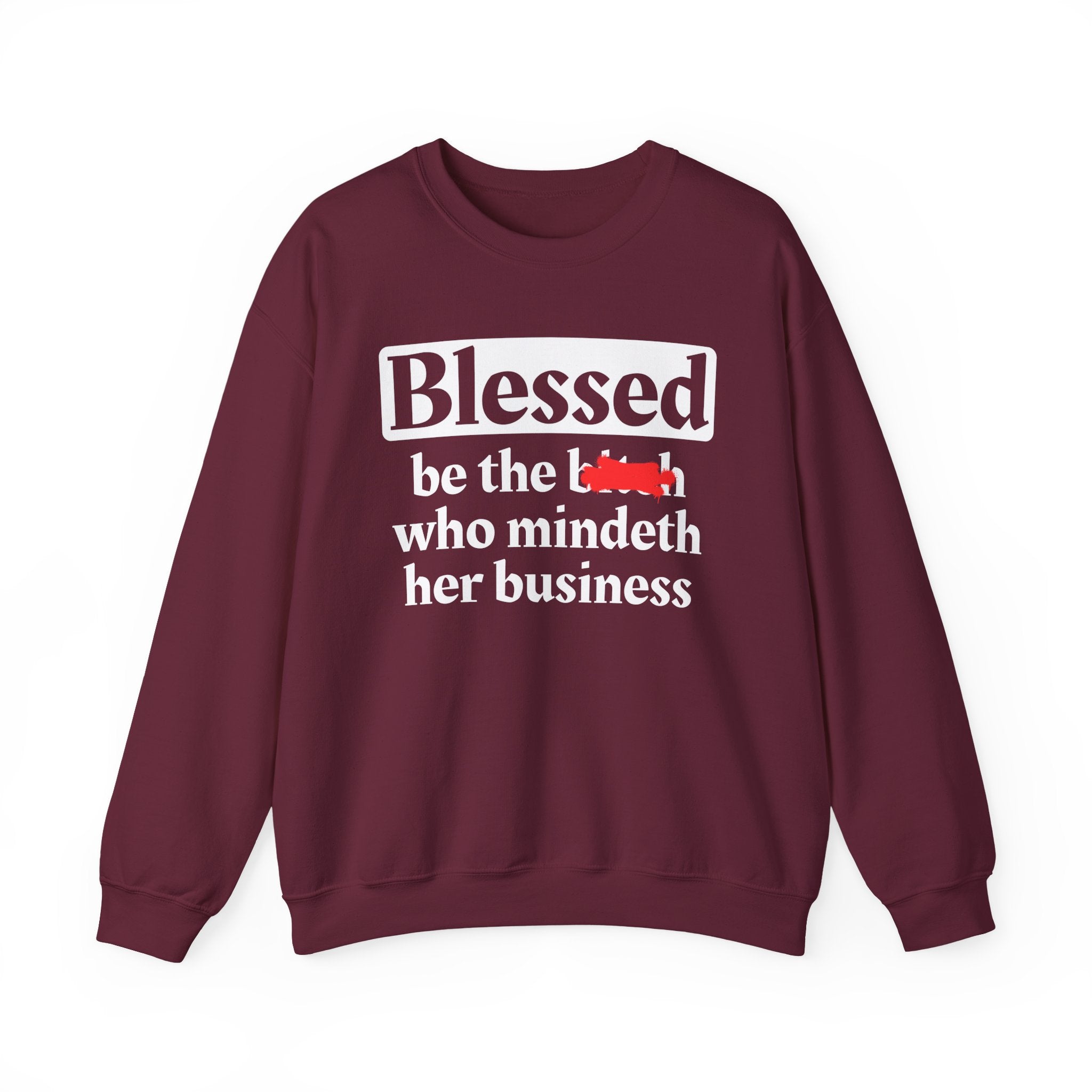 Blessed Be The Bitch Who Mindeth Her Business － Sweatshirt