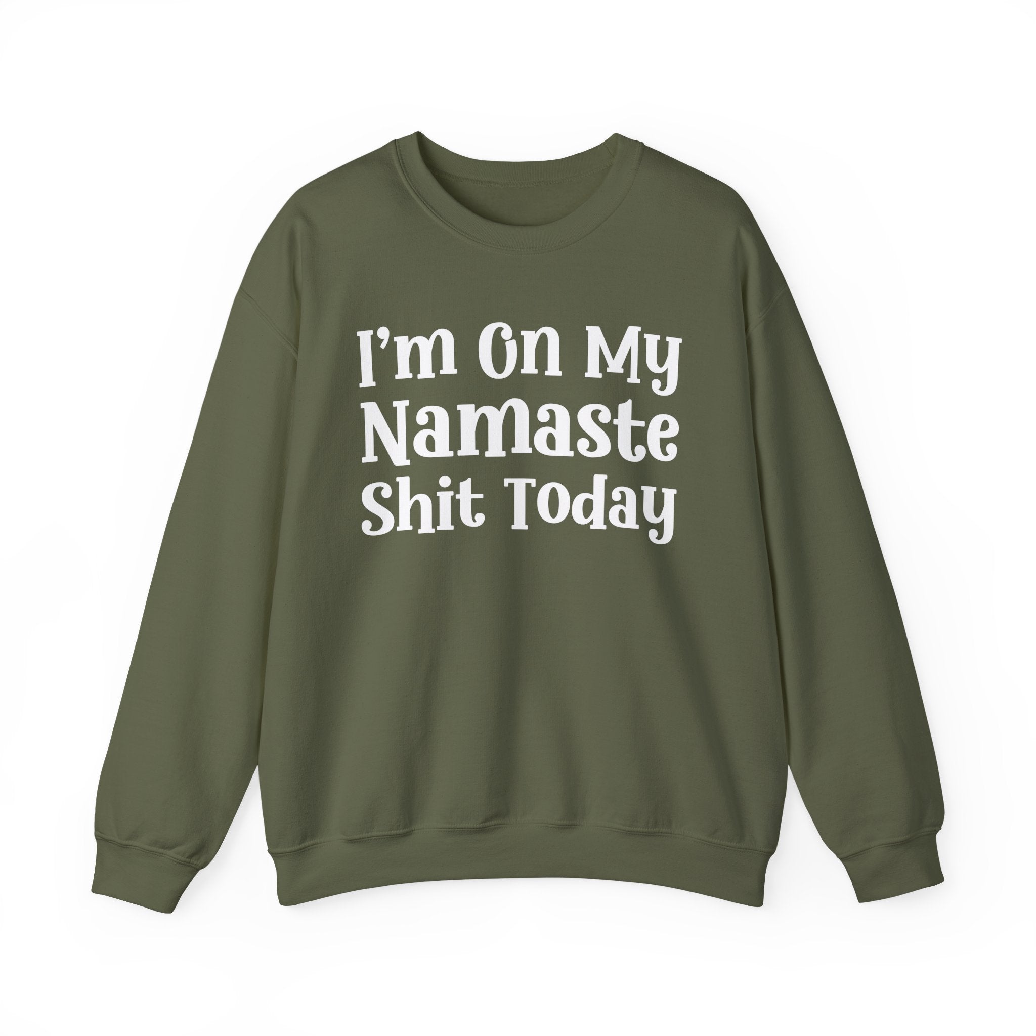 I'm On My Namaste Shit Today — Sweatshirt