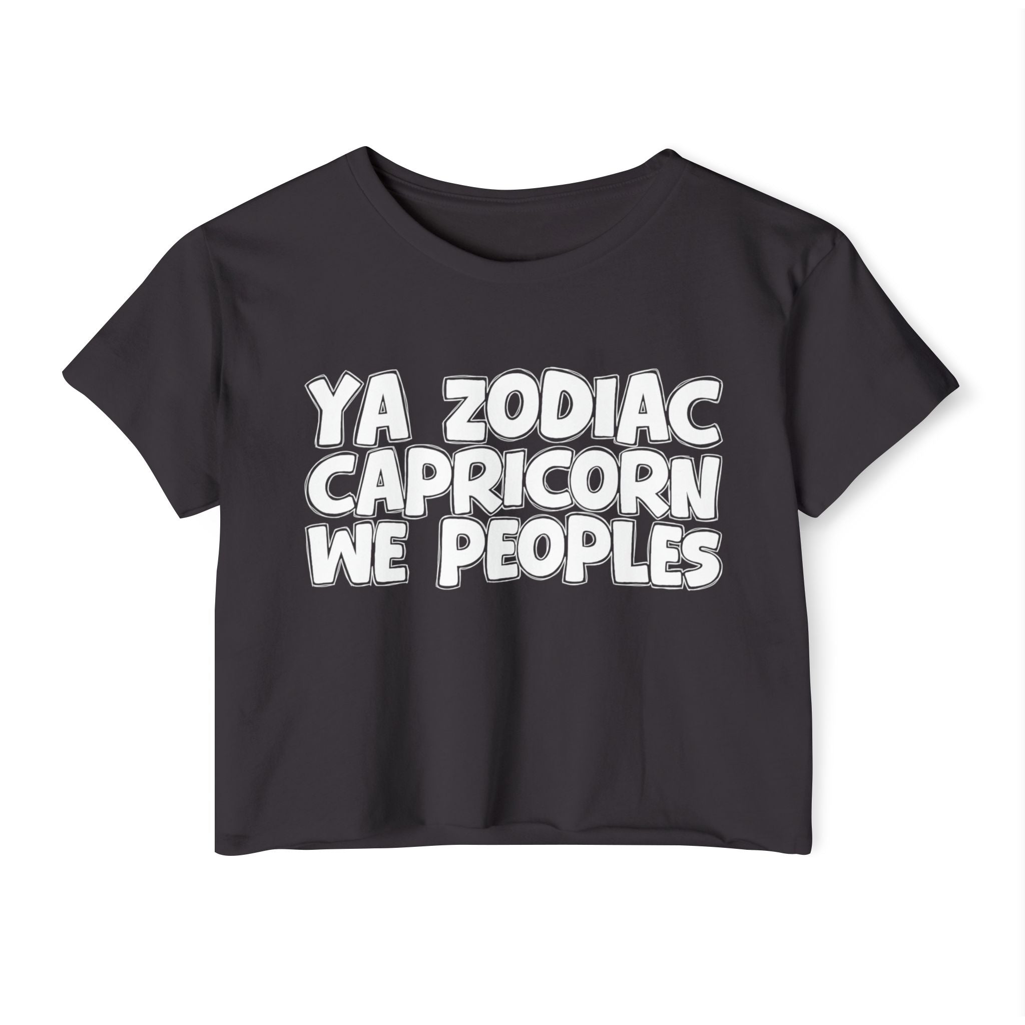 Ya Zodiac Capricorn We Peoples - Fun Zodiac Sign Crop Top