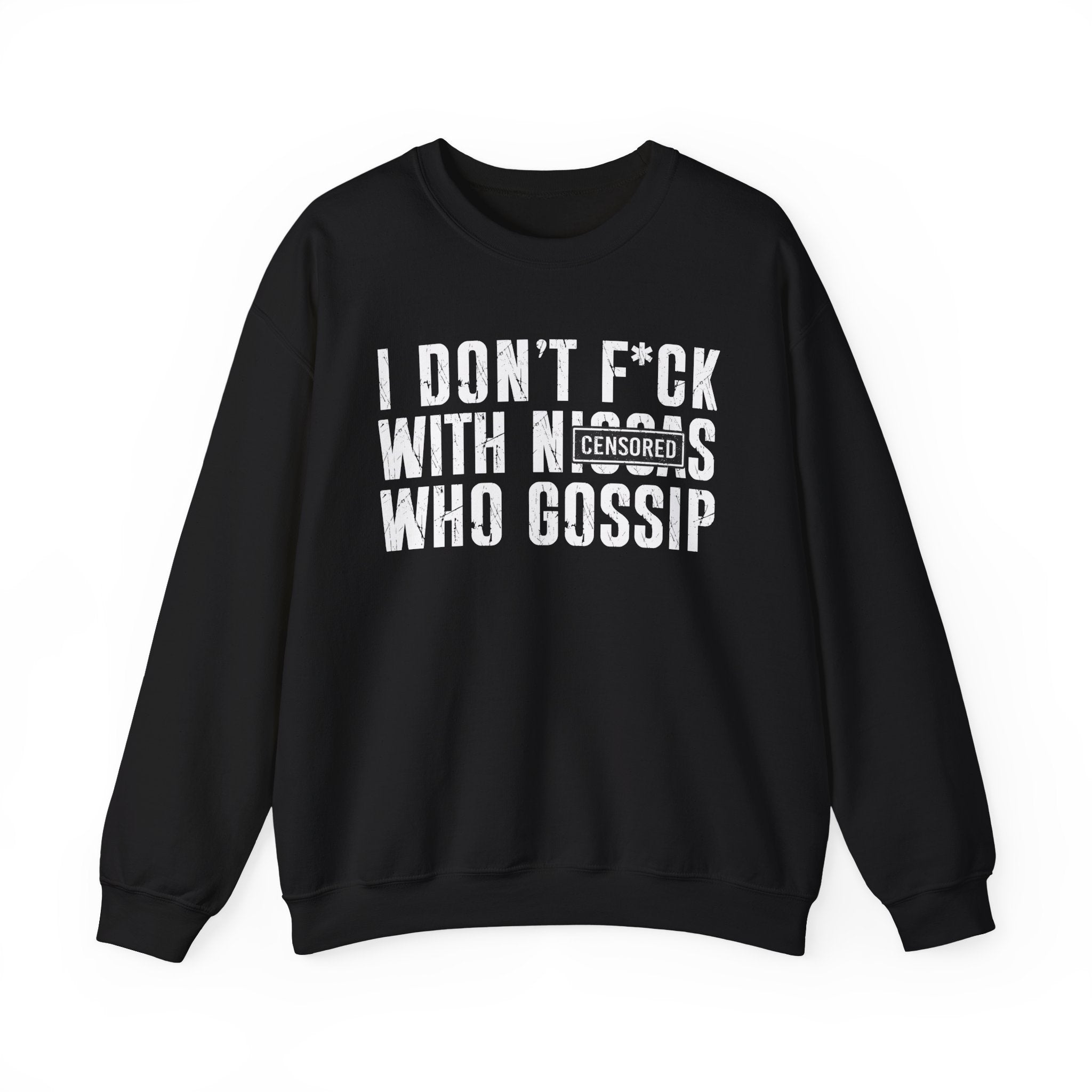 I Don't Fuck With Niggas Who Gossip (censored) — Sweatshirt