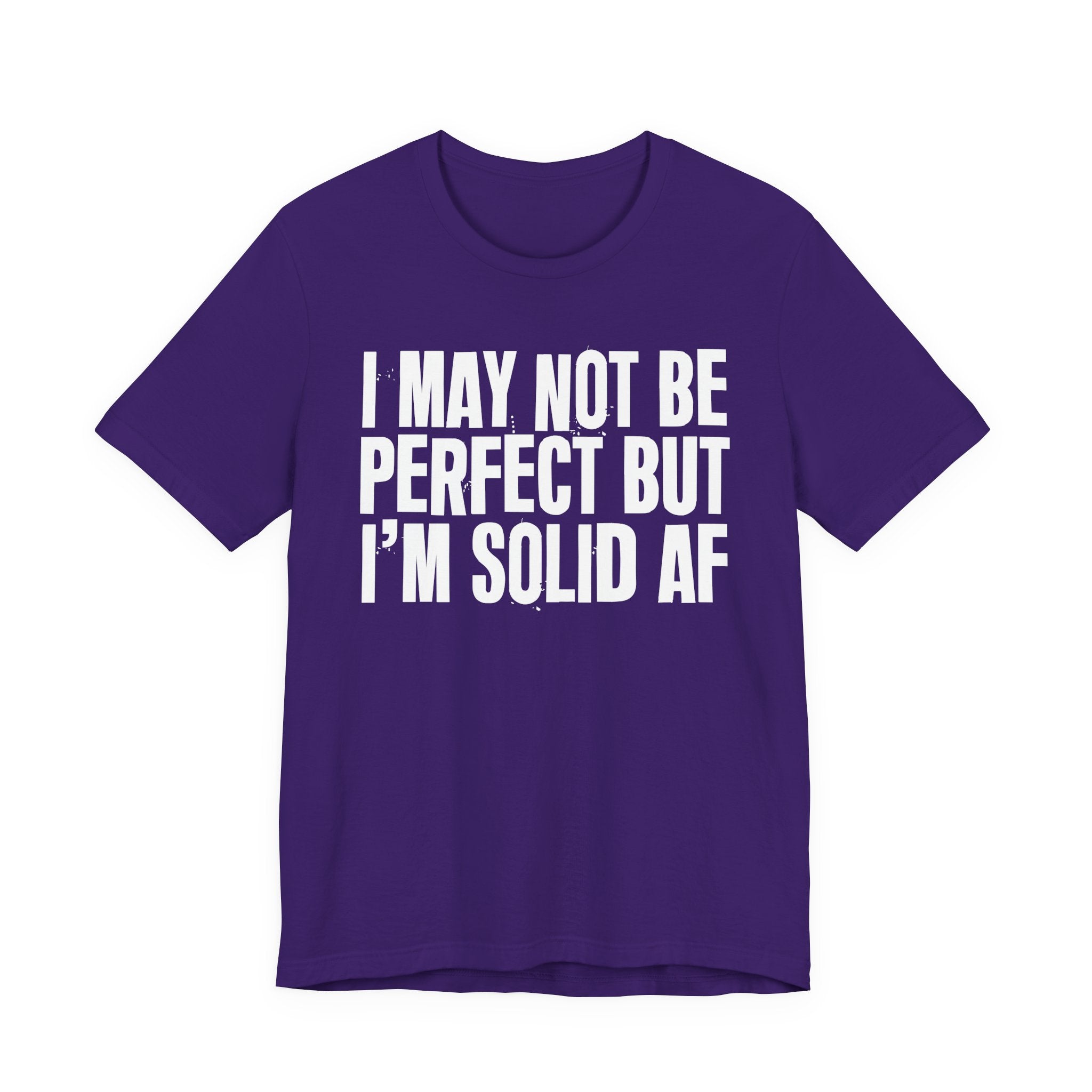 I May Not Be Perfect But I'm Solid AF—— Bold Statement T‑Shirt
