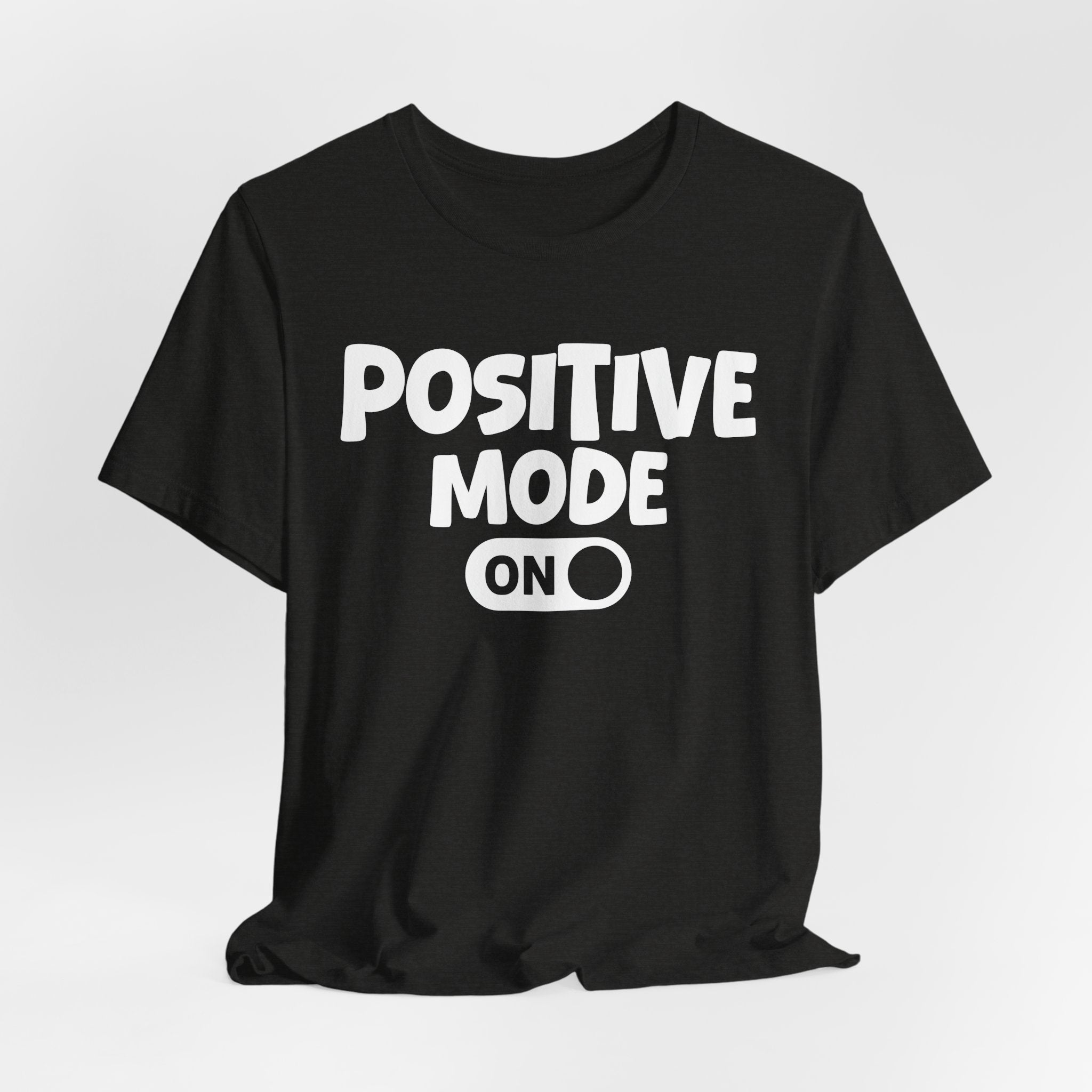 Positive Mode On — Motivational Positive Graphic Tee