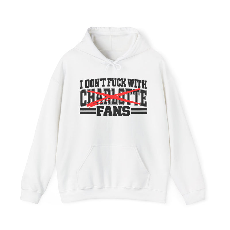 I Don't Fuck With Charlotte Fans — Bold Anti-Sports Fans Hoodie