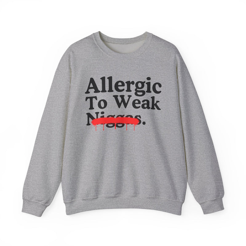 Allergic To Weak Niggas — Sarcastic Statement Sweatshirt