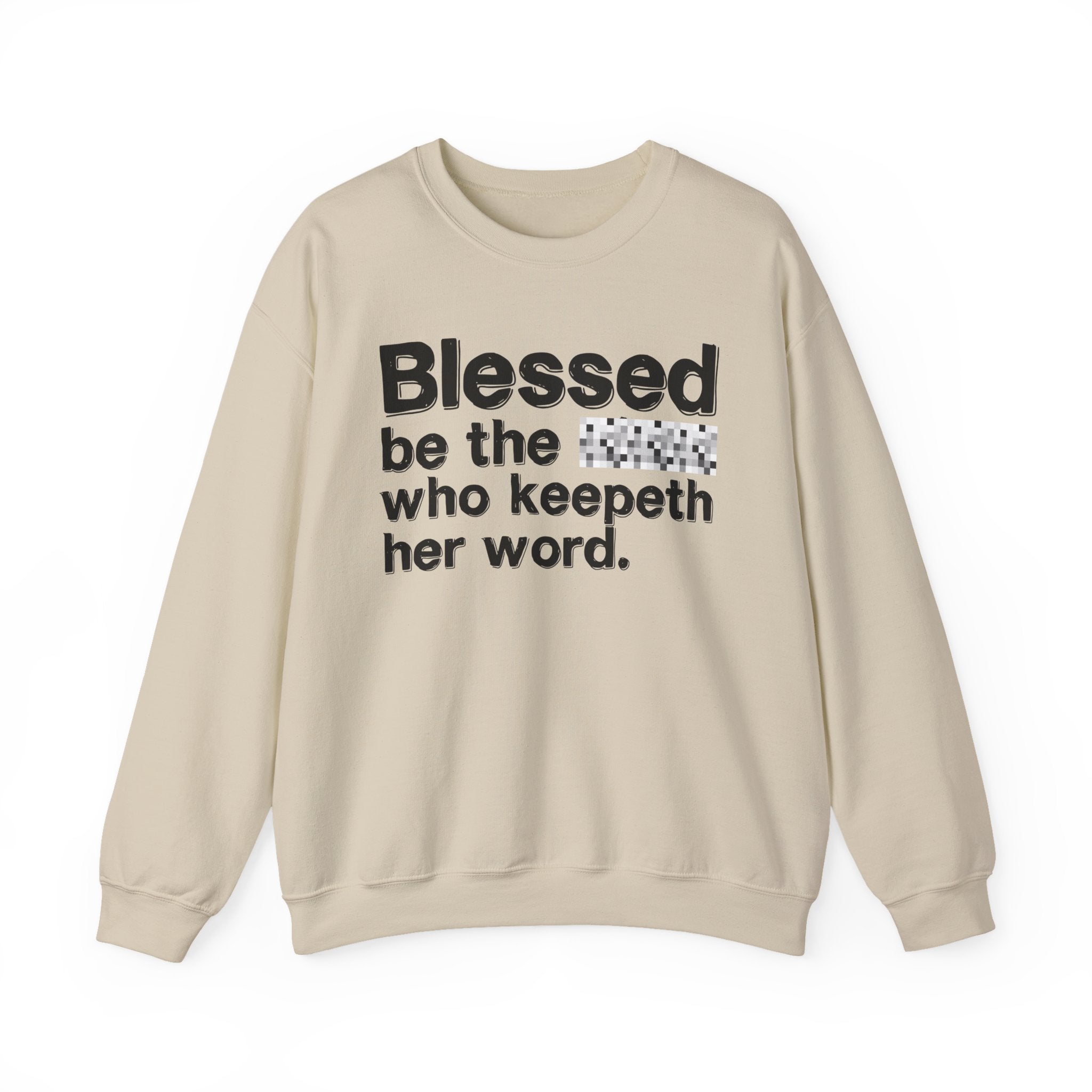 Blessed Be The [Cenosred] Who Keepeth Her Word - Funny Inspirational Sweathsirt