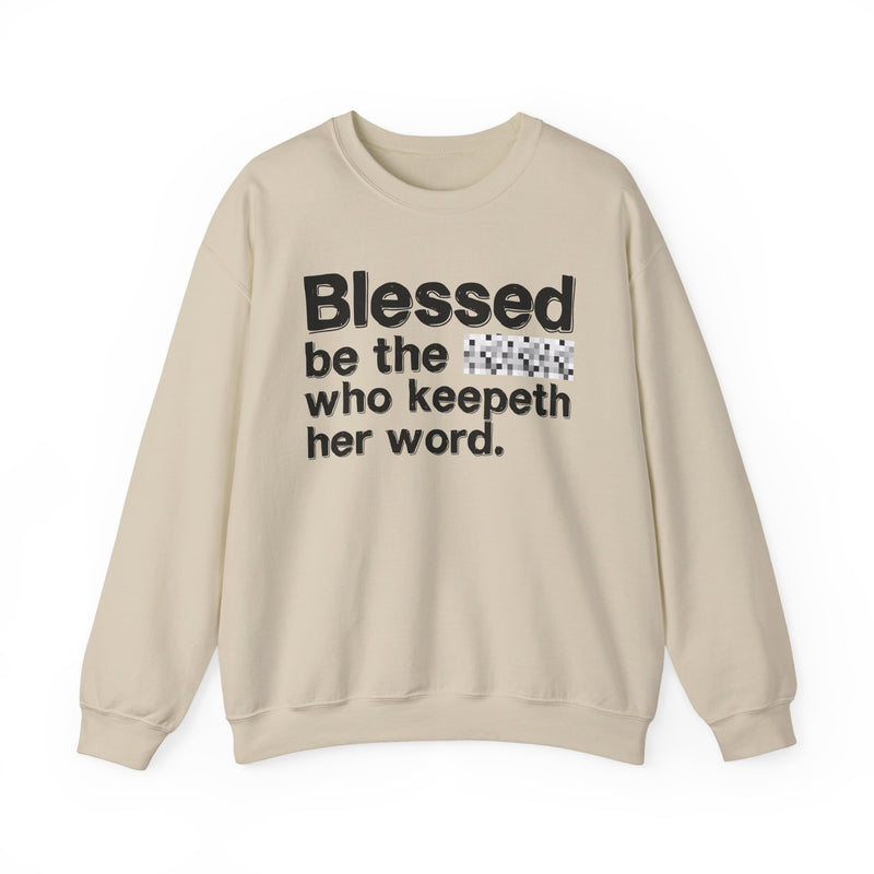 Blessed Be The [Cenosred] Who Keepeth Her Word — Funny Inspirational Sweathsirt
