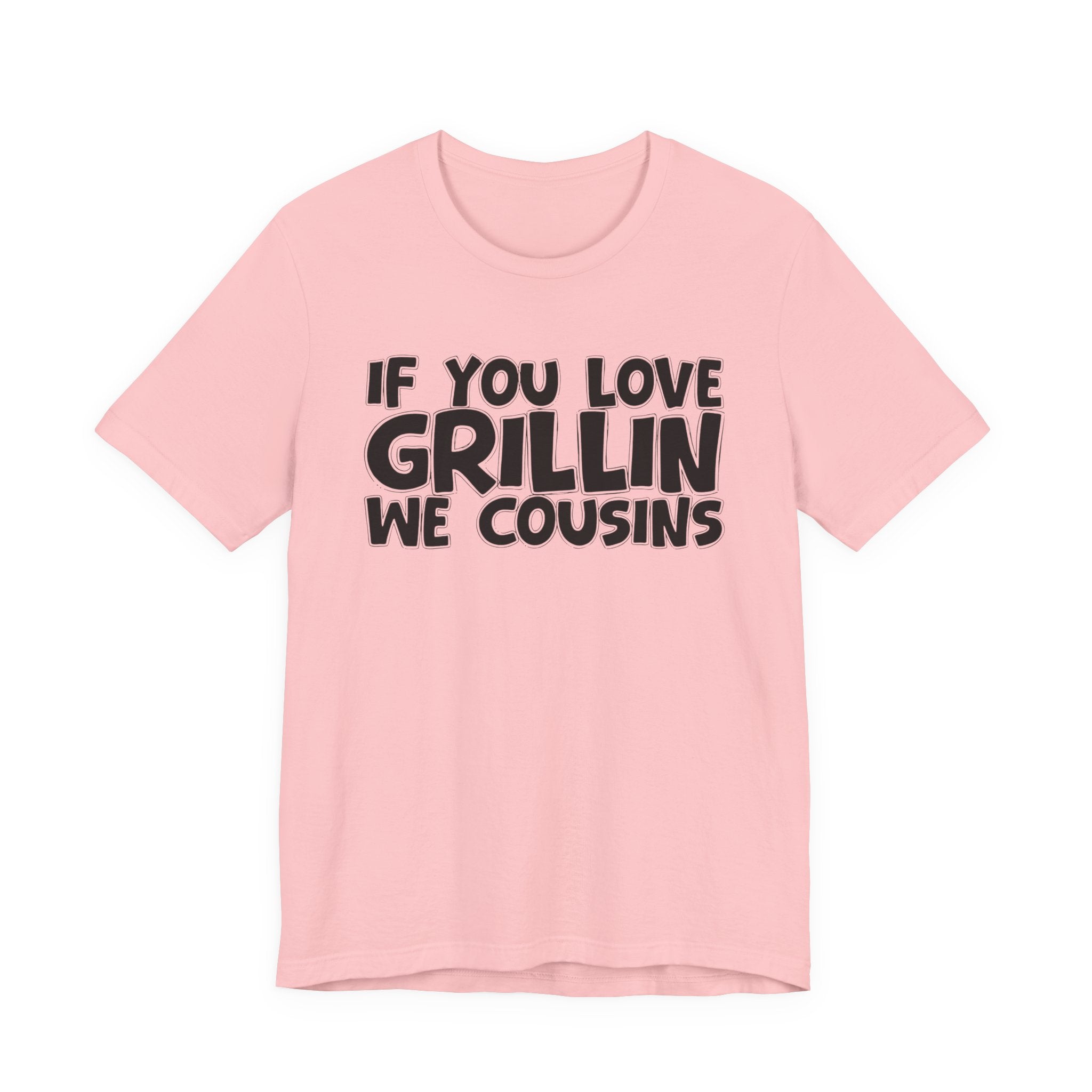 If  You Love Grillin We Cousins — Motivational Hustle Statement T-Shirt