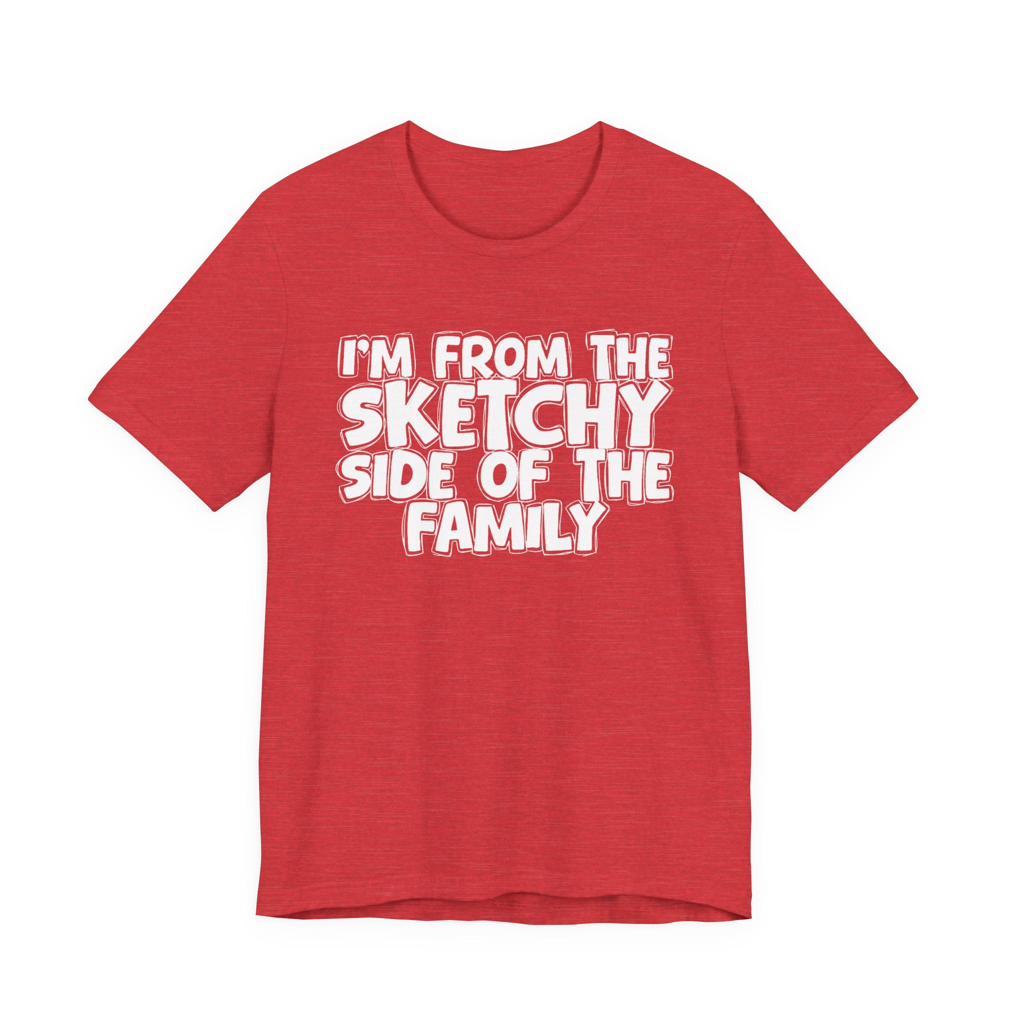 I'm From The Sketchy Side Of The Family — Funny Family Gathering Tee