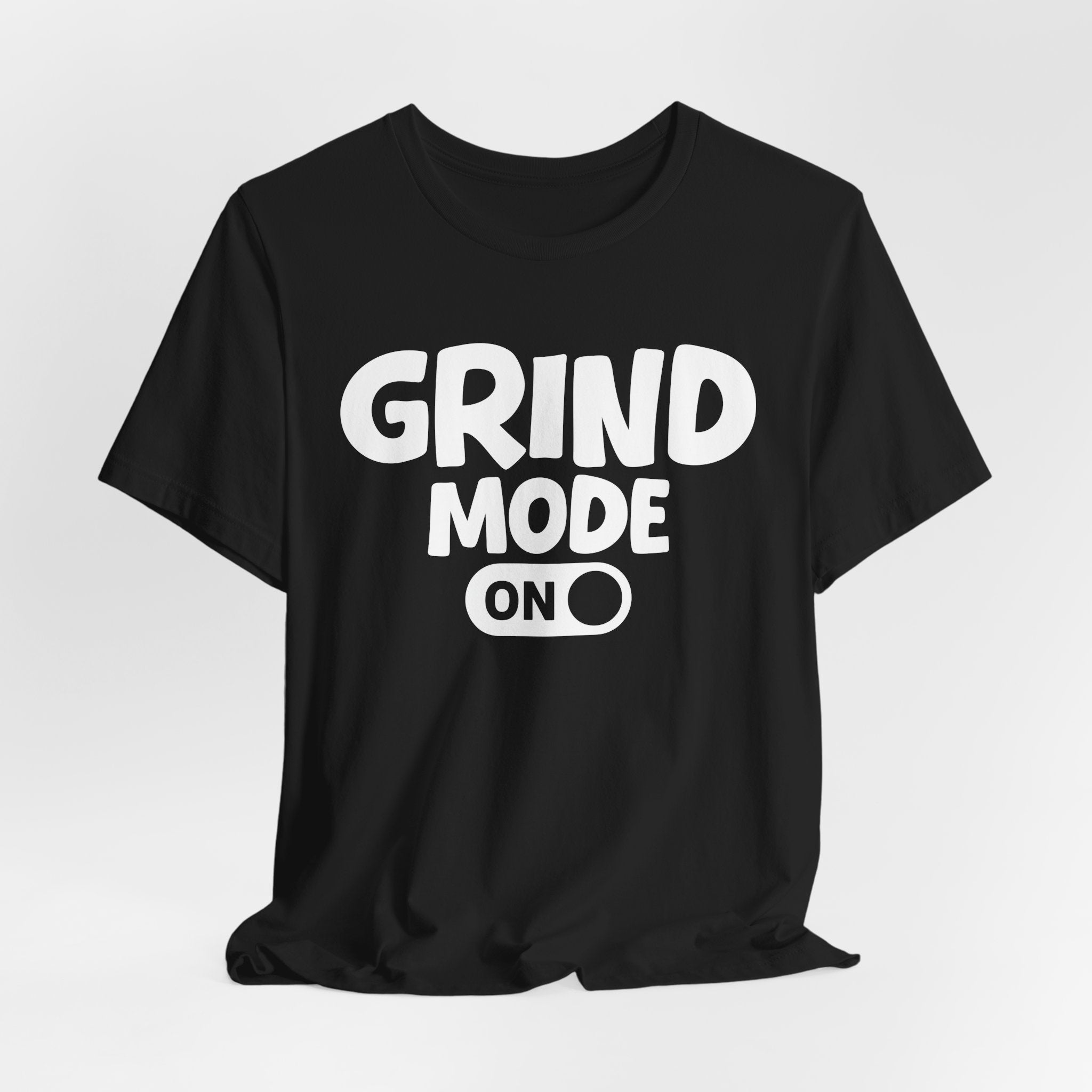 Grind Mode On — Motivational Positive Graphic Tee