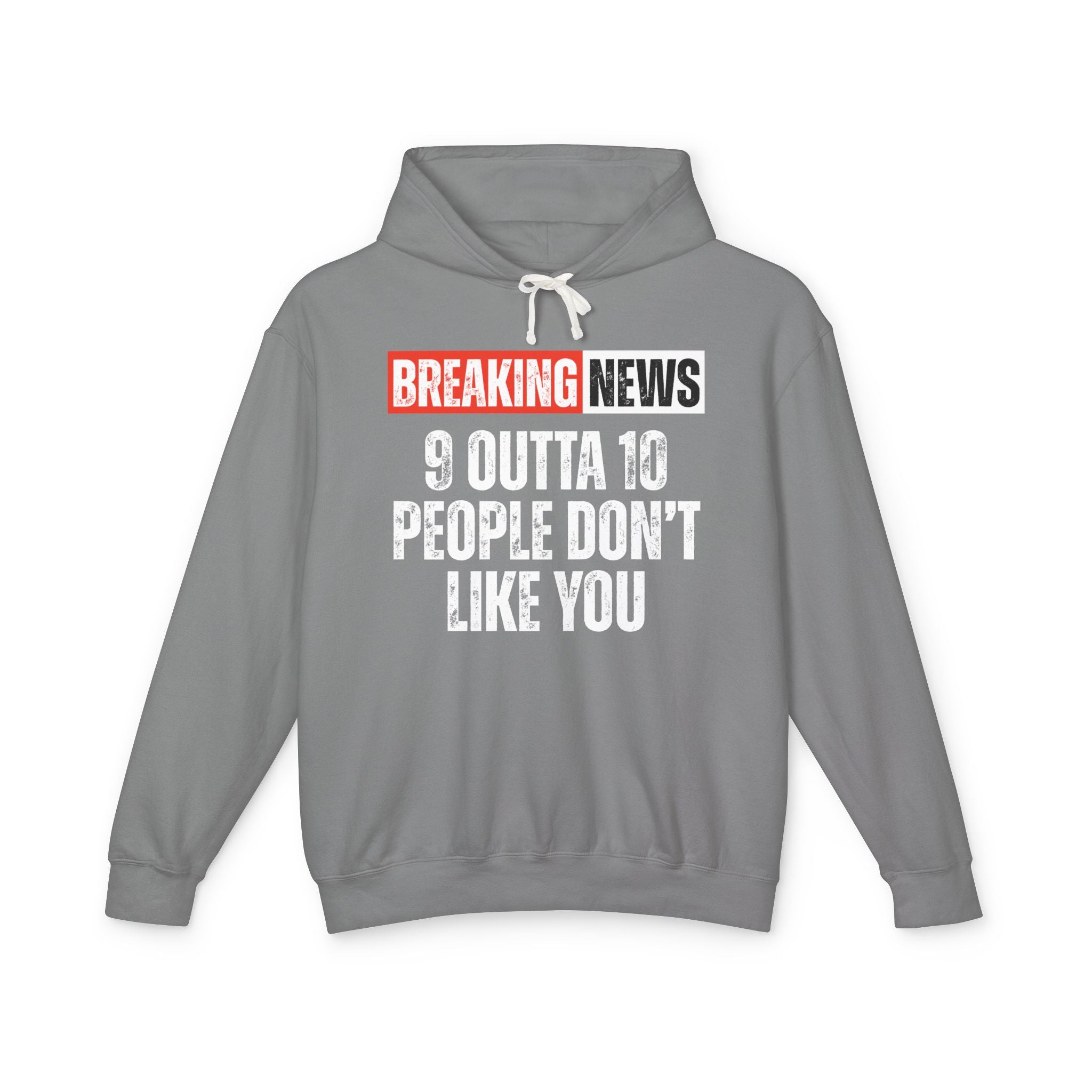 Breaking News: 9 Outta 10 People Don't Like You－Funny News Alert Hoodie