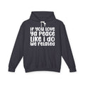 If You Love Ya Peace Like I Do We Related - Funny Independent Hoodie