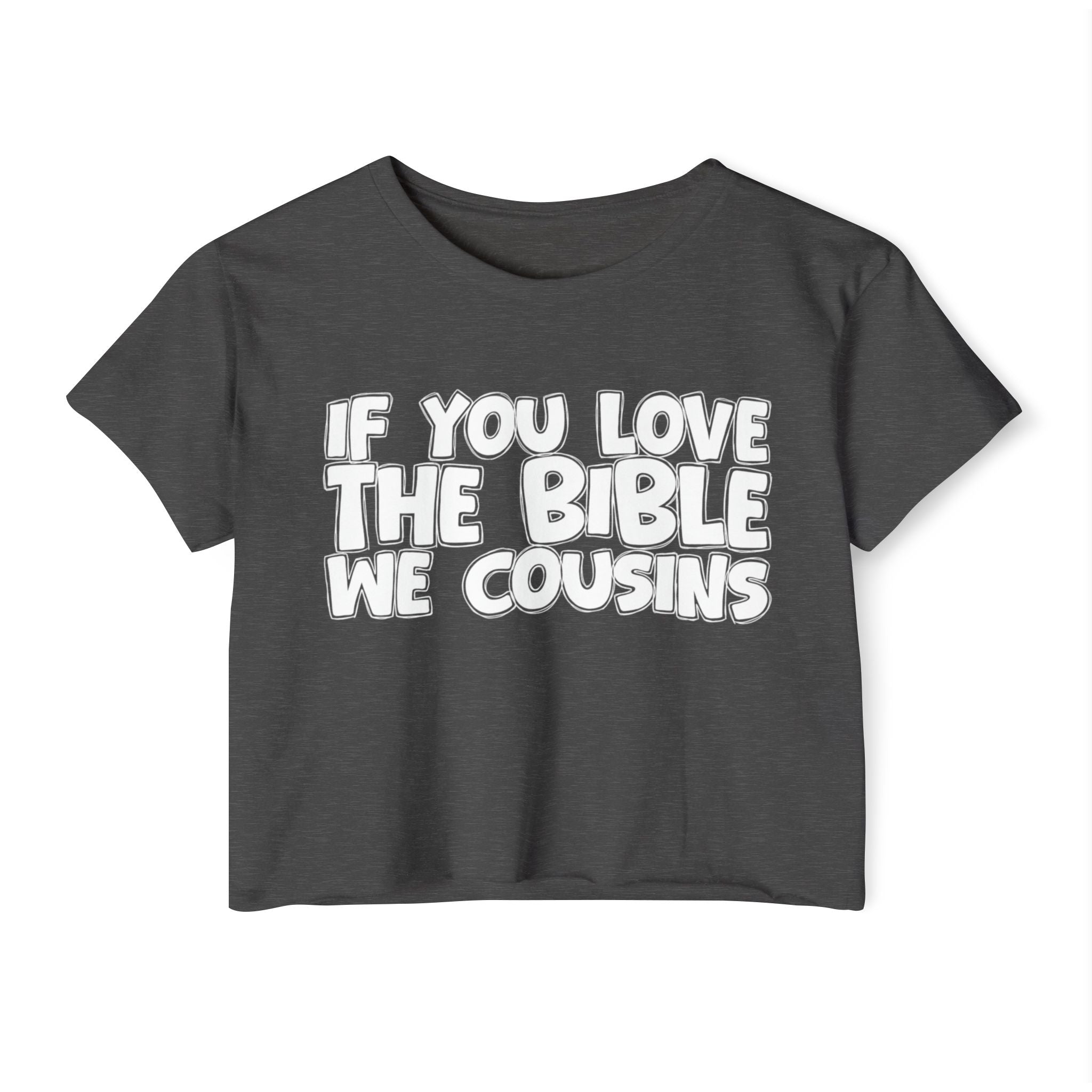 If You Love The Bible We Cousins - Spiritual Pride Crop Top