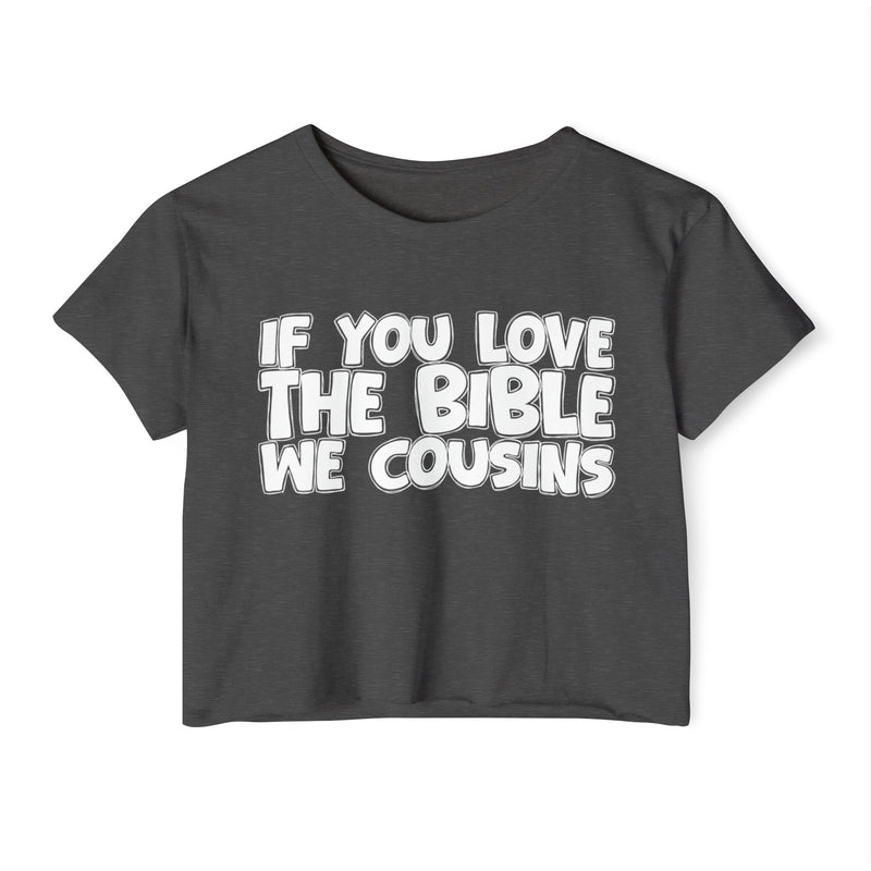 If You Love The Bible We Cousins — Spiritual Pride Crop Top
