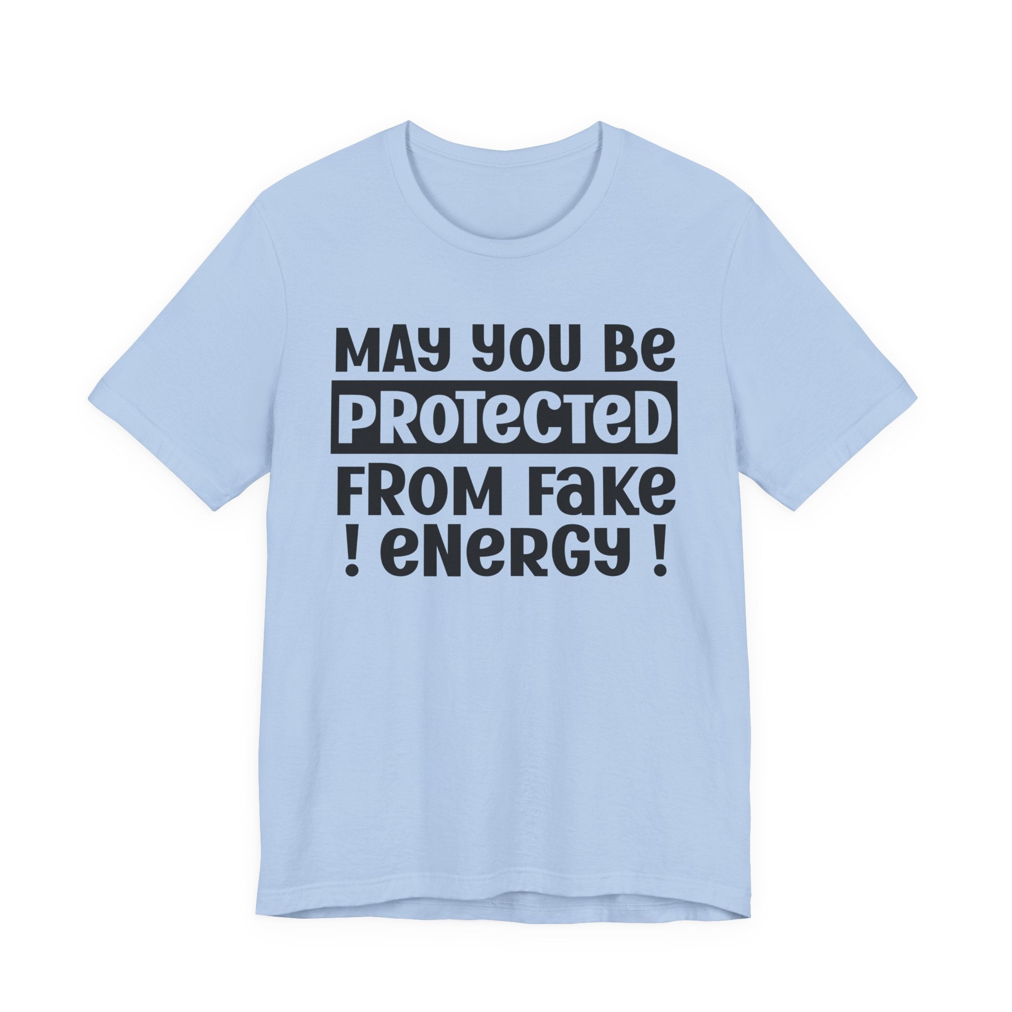 May You Be Protected From Fake Energy - Protective Wish Tee Shirt