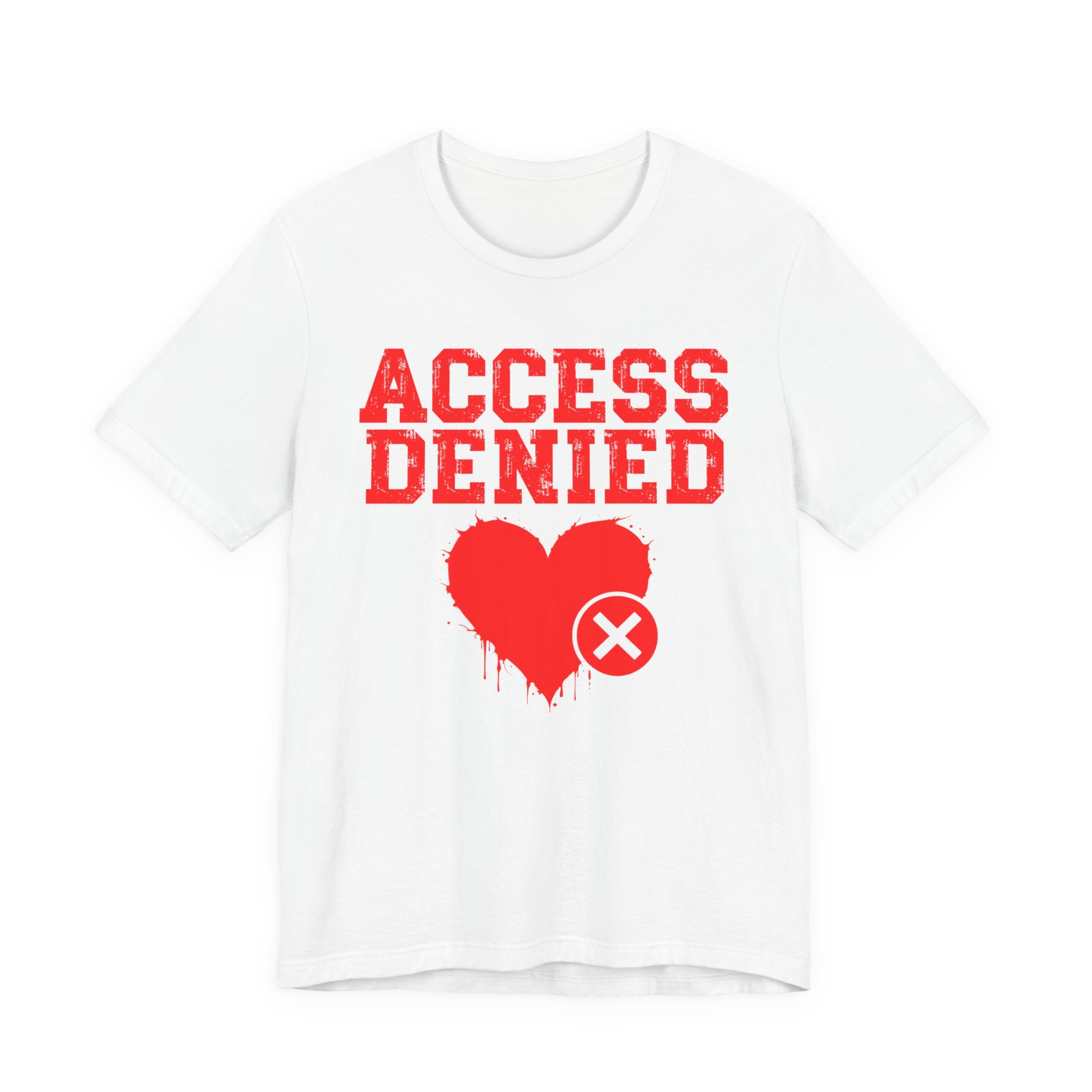 Access Denied Heart Tee — Funny Rejected Love Graphic T-Shirt