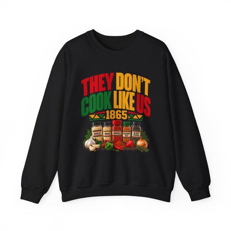 They Don't Cook Like Us — Sweatshirt front view: THEY DON'T COOK LIKE US in bold statement lettering. Street Talk Designs culture statement apparel.