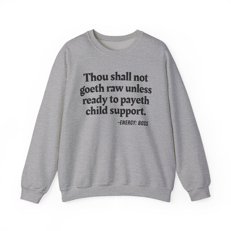 Sweatshirt with “THOU SHALL NOT GOETH RAW UNLESS READY TO PAYETH CHILD SUPPORT” statement print