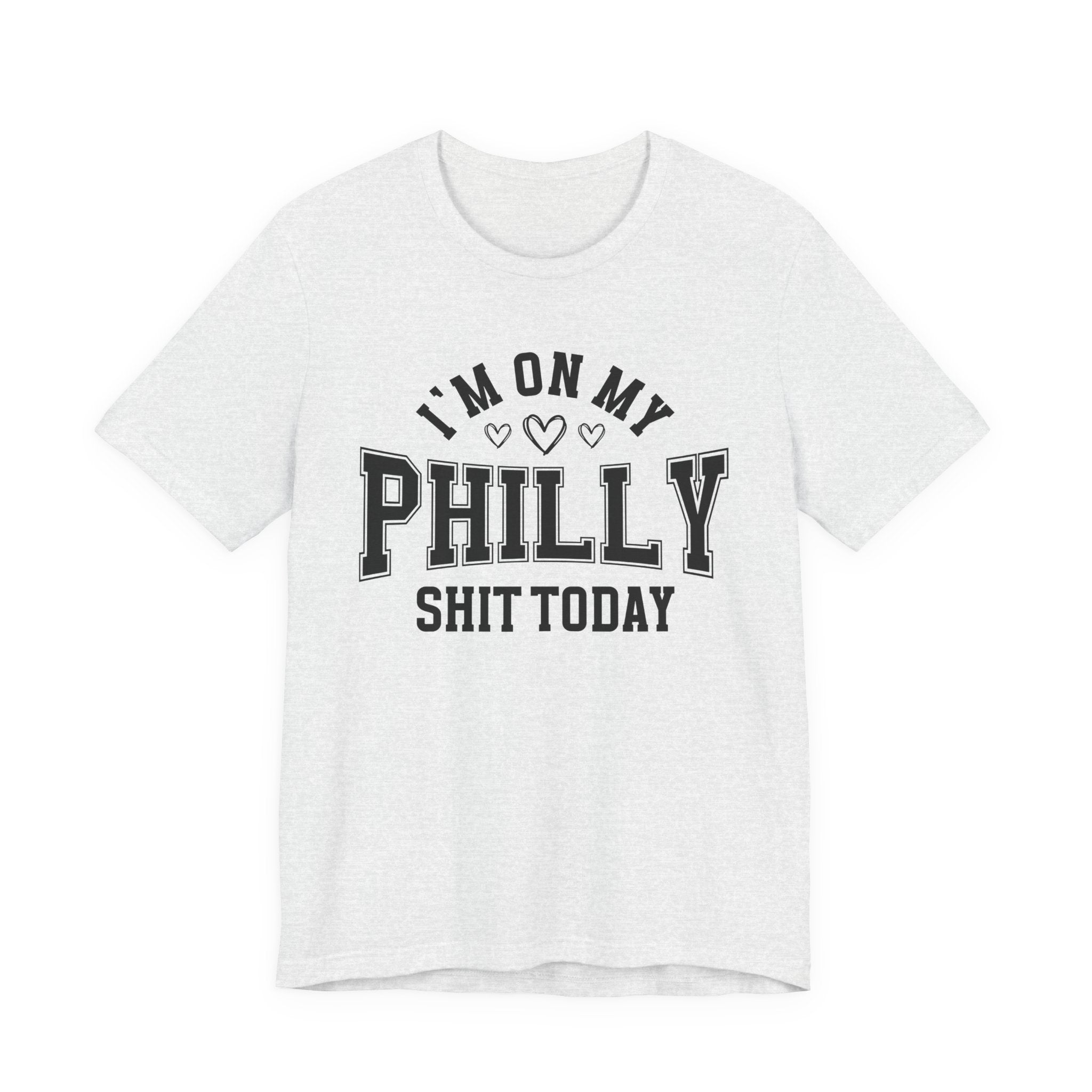 I'm On My Philly Shit Today (Heart Holes) T-shirt