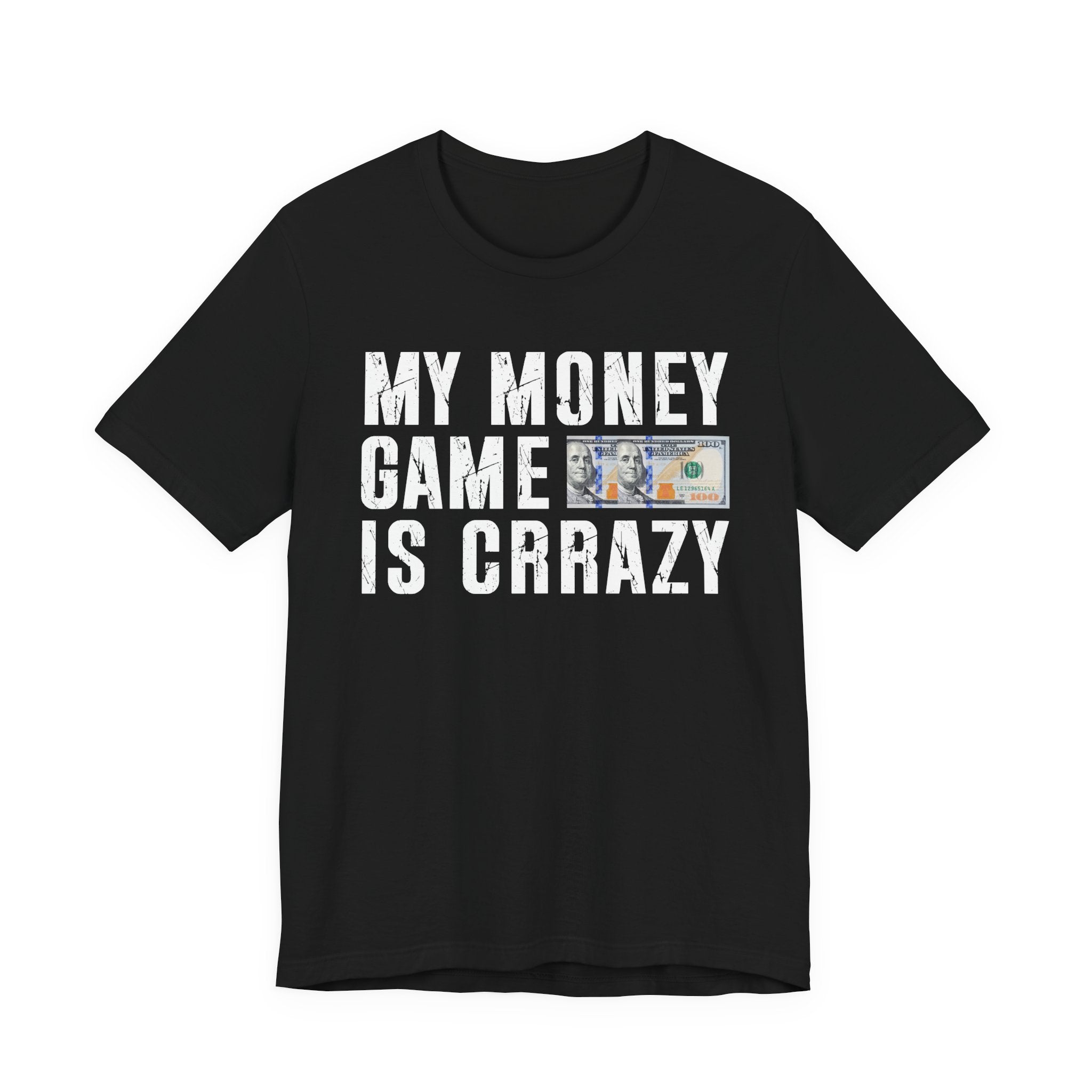 My Money Game Is Creazy - T-shirt
