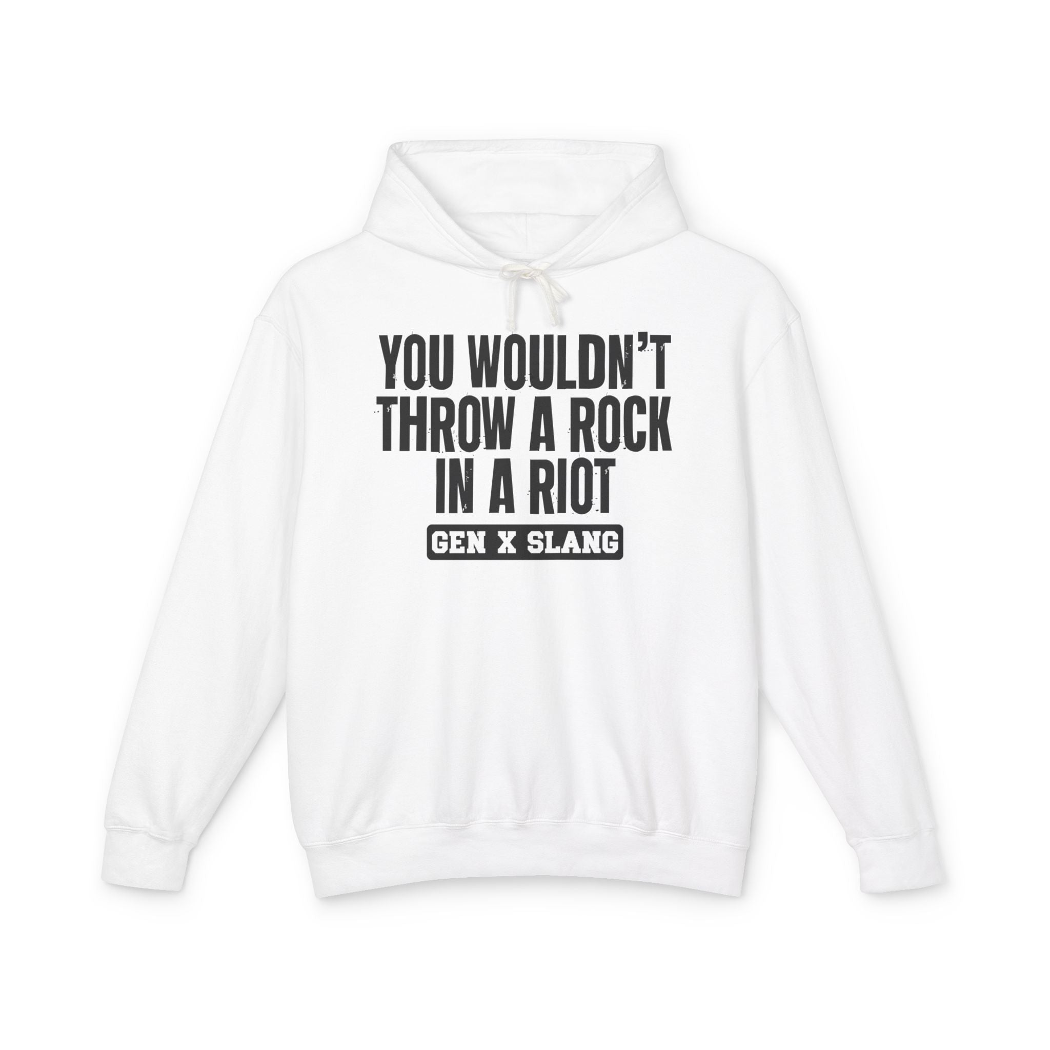 You Wouldn't Throw A Rock In A Riot - Gen X Slang Hoodie