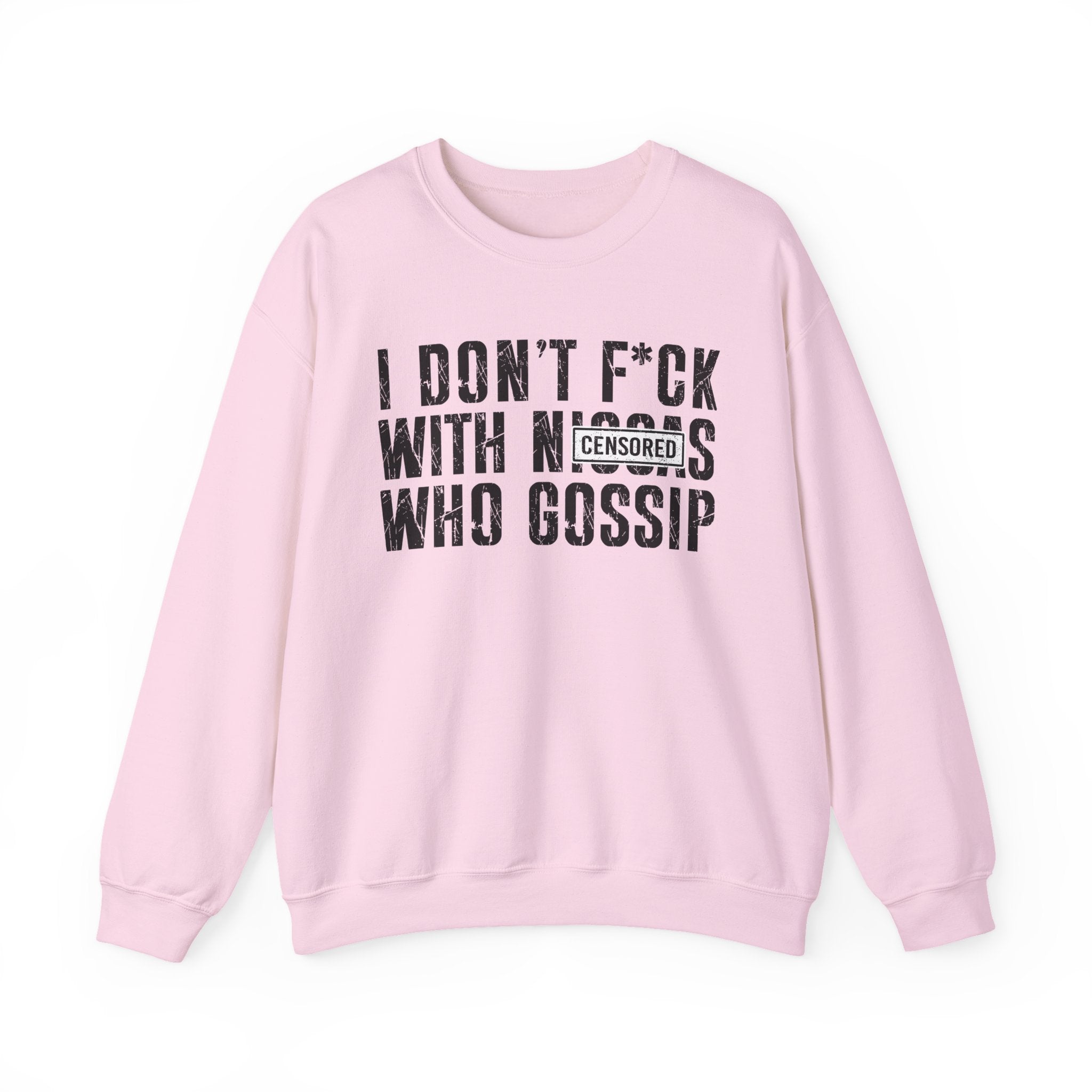 I Don't Fuck With Niggas Who Gossip (censored) — Sweatshirt