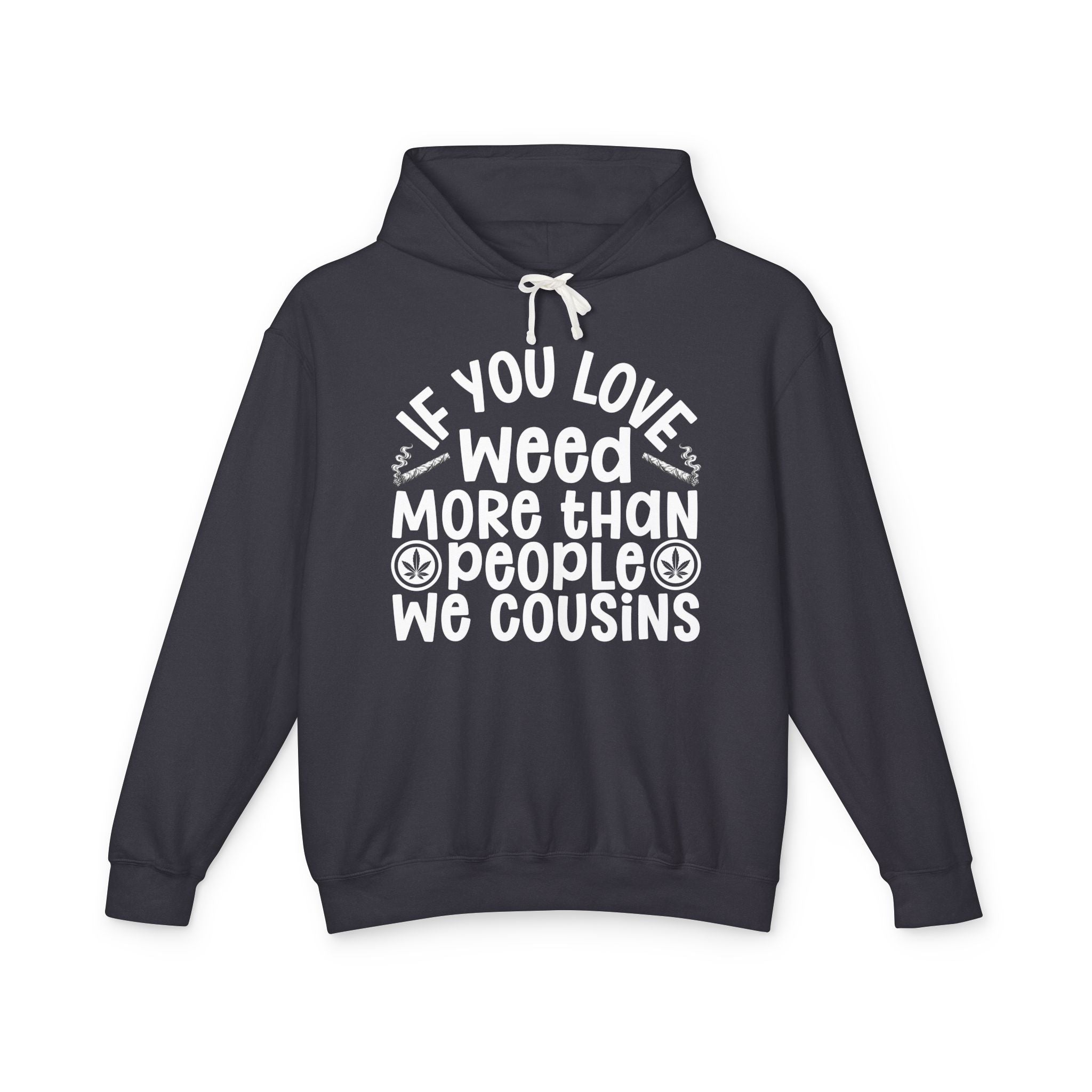 If You Love Weed More Than People We Cousins — 4/20 Lovers Hoodie
