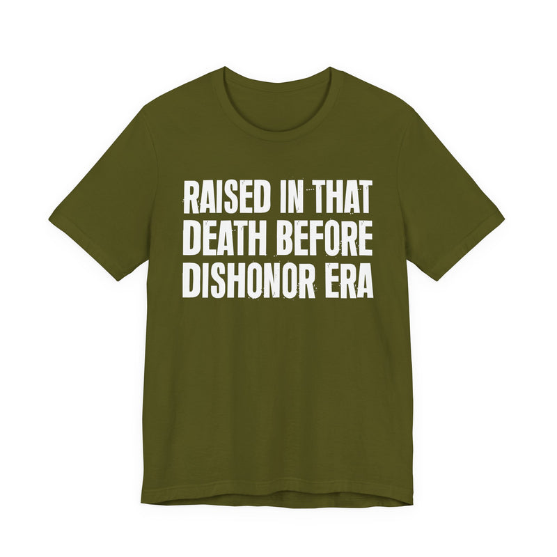 Raised In That Death Before Dishonor Era