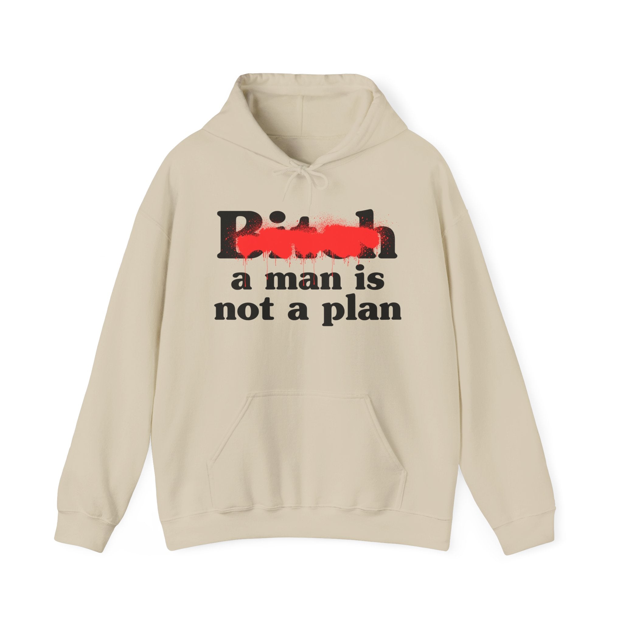 Bitch A Man Is Not A Plan - Sassy Adult Humor Hoodie