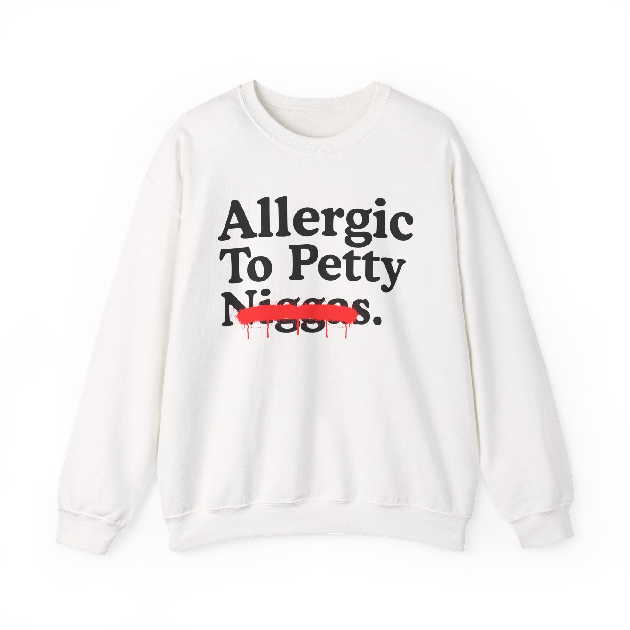 Allergic To Petty Niggas — Sarcastic Statement Sweatshirt