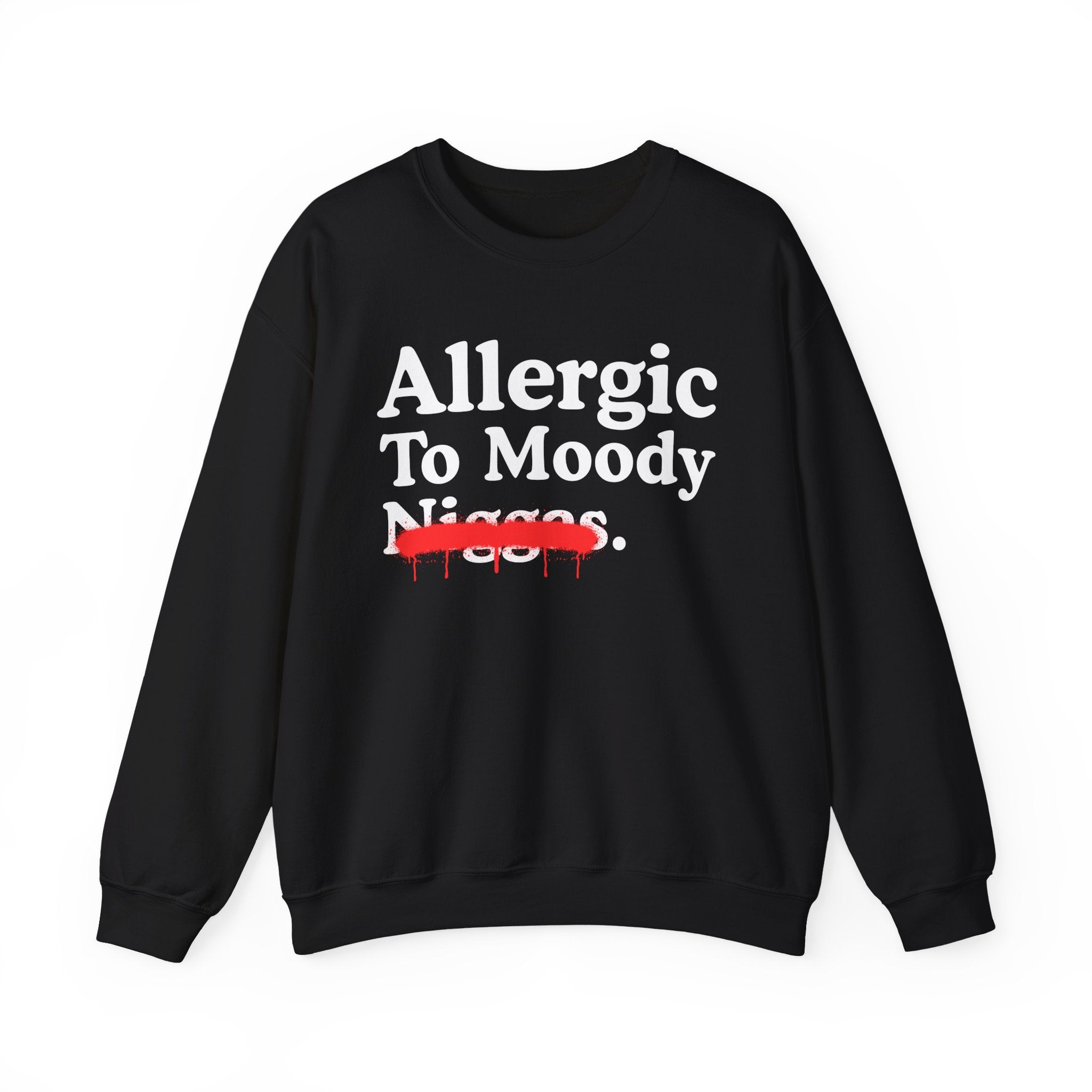 Allergic To Moody Niggas — Sarcastic Statement Sweatshirt