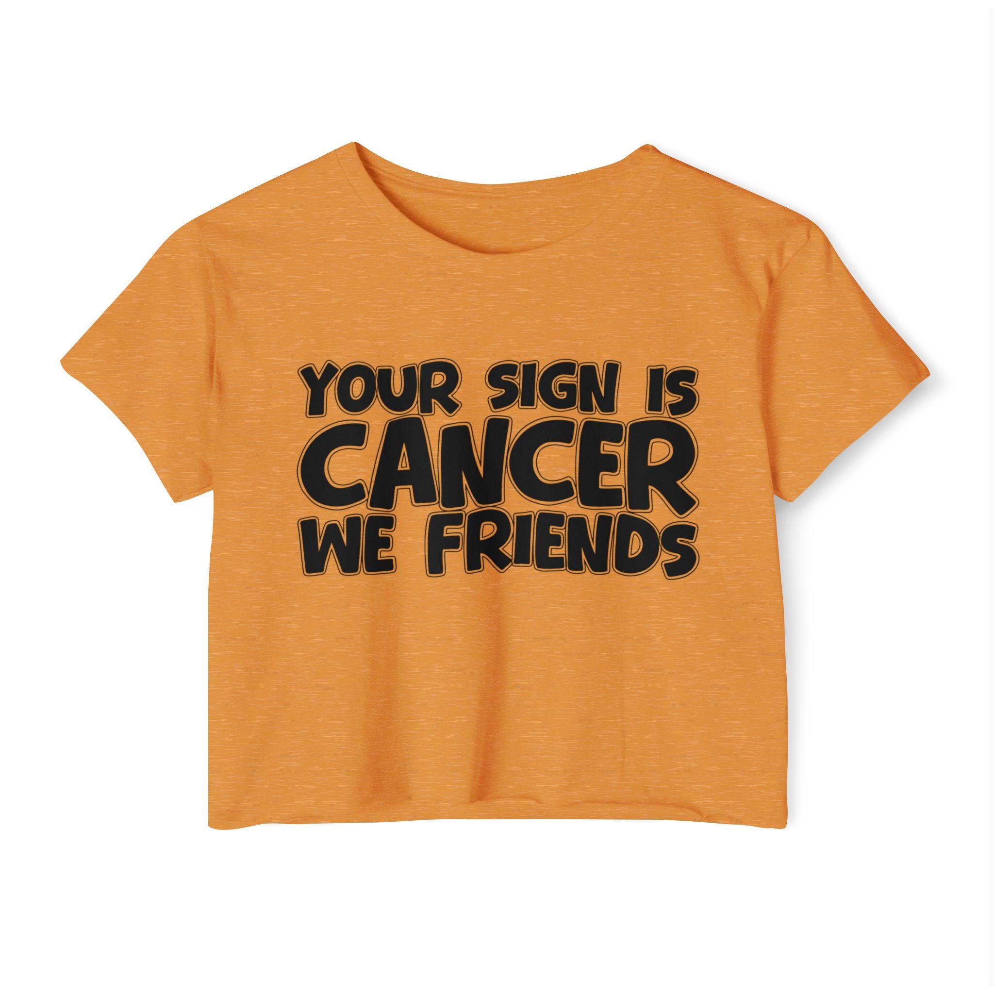 Your Sign Is Cancer We Friends - Fun Zodiac Sign Crop Top