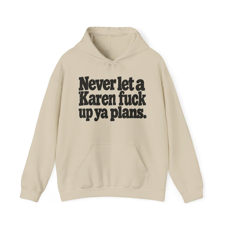 Never Let A Karen Fuck Up Ya Plans －Street Motivational Hoodie