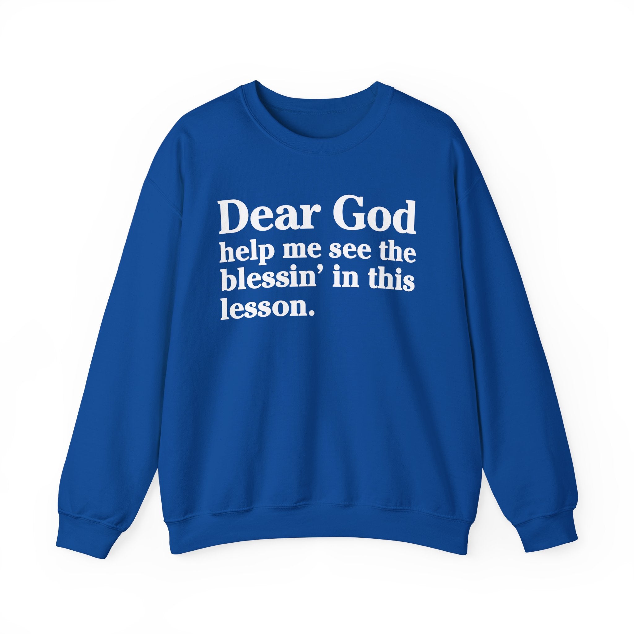 Dear God Help Me See the Blessin' in This Lesson - Positive Christian Sweatshirt
