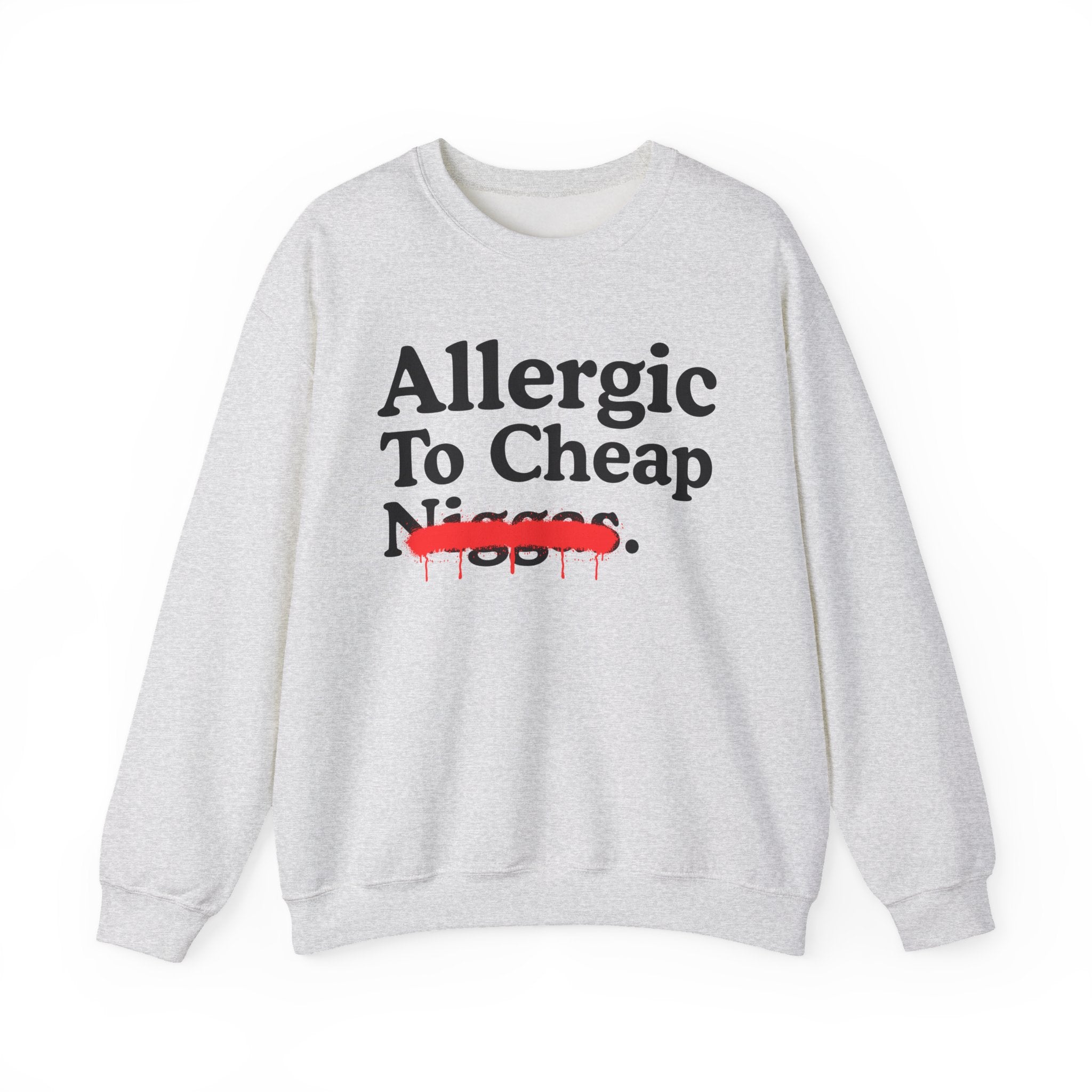 Allergic To Cheap Niggas — Sarcastic Statement Sweatshirt