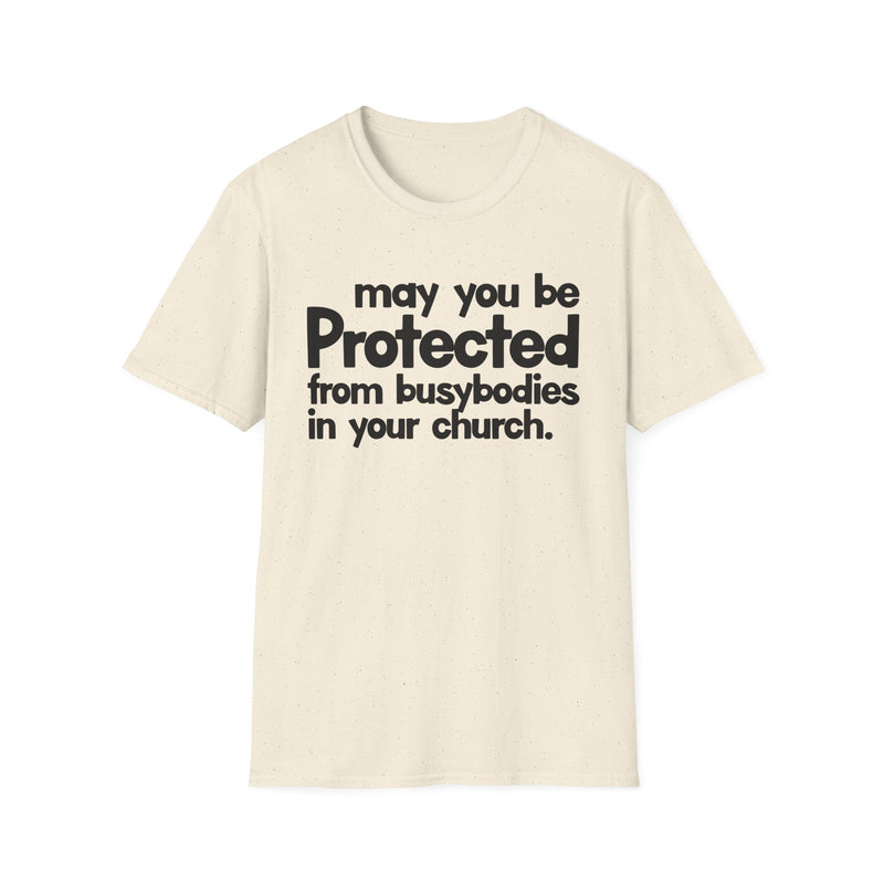 May You Be Protected From Busybodies In Your Church — T-Shirt alternate view 4: MAY YOU BE PROTECTED FROM BUSYBODIES IN YOUR CHURCH in bold statement lettering. Street Talk Designs protection statement apparel.
