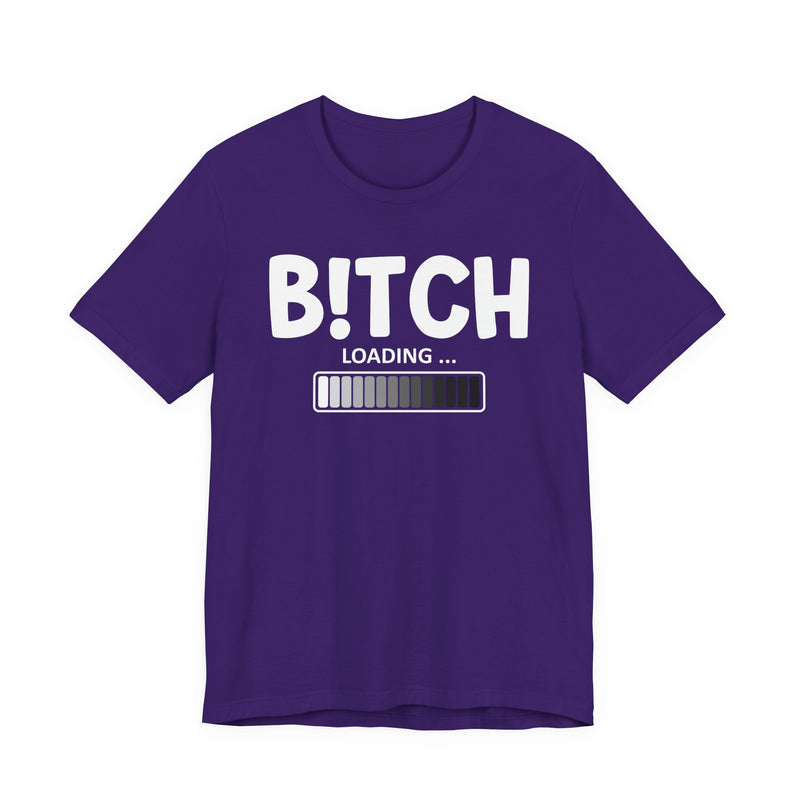Bitch Loading T-Shirt