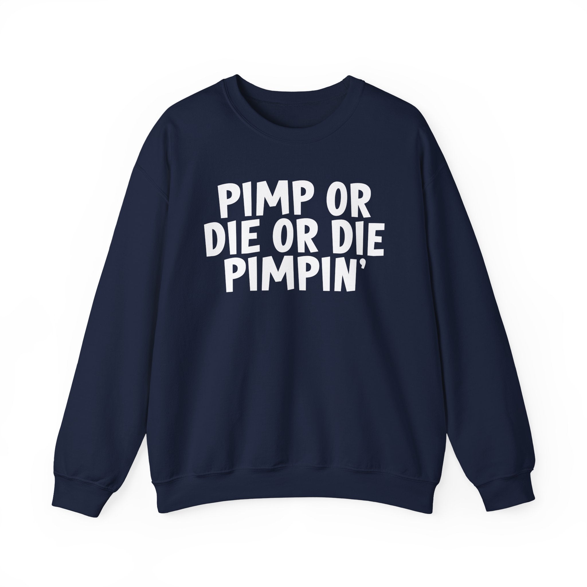 Pimp Or Die Or Die Pimpin' - Sweatshirt (Bold)