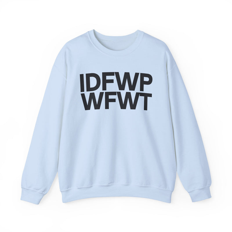 IDFWPWFWT (I Don't Fuck Wit People Who Fuck Wit Trump) — Political Sweatshirt