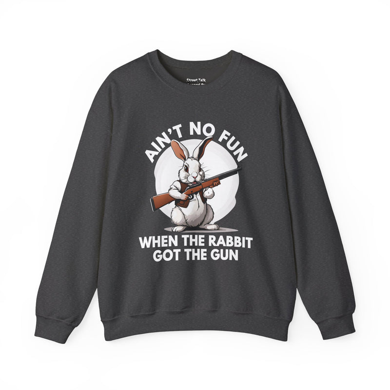 Ain't No Fun When The Rabbit Got The Gun － Sweatshirt