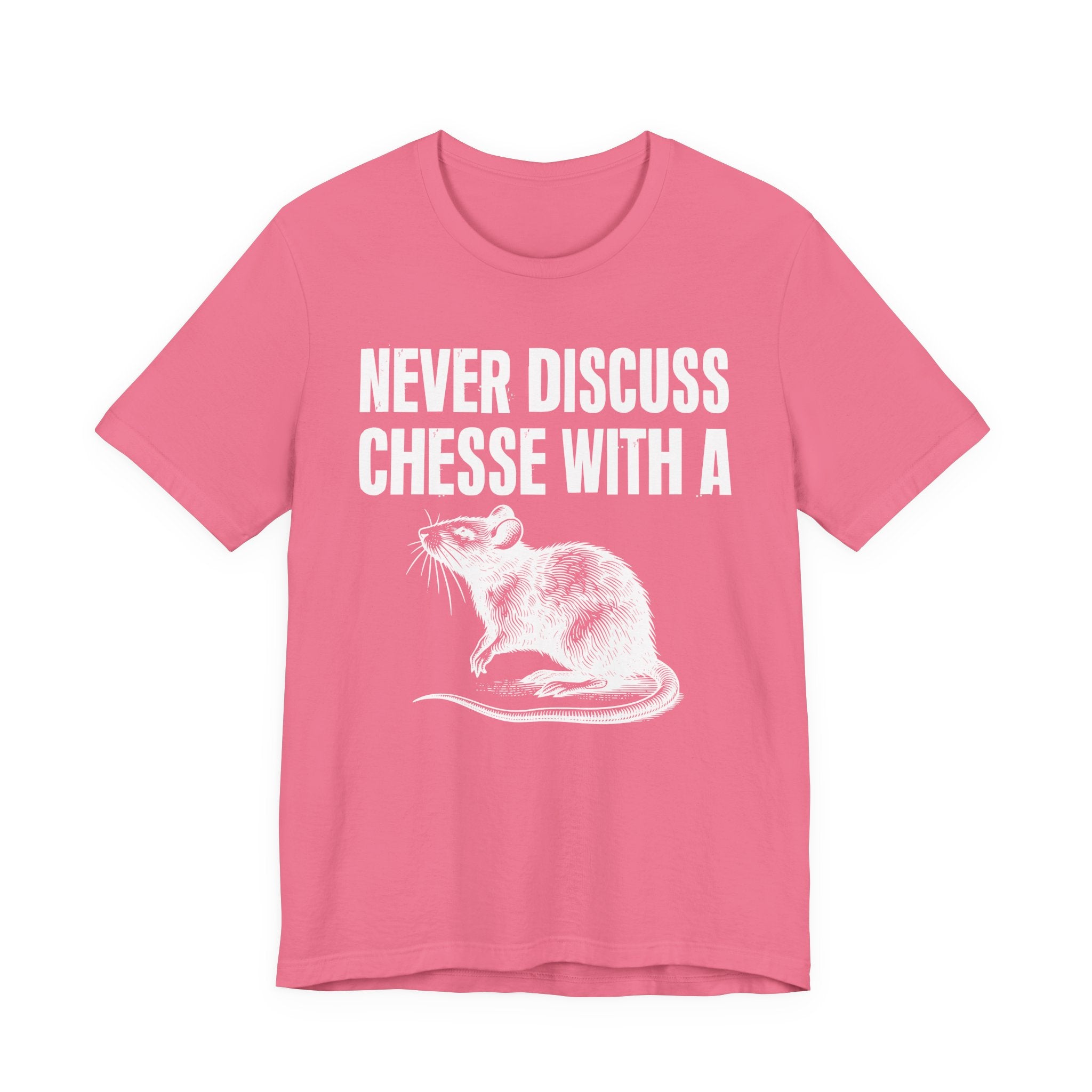 Never Discuss Cheese With A Rat - Sassy Adult Humor T‑Shirt