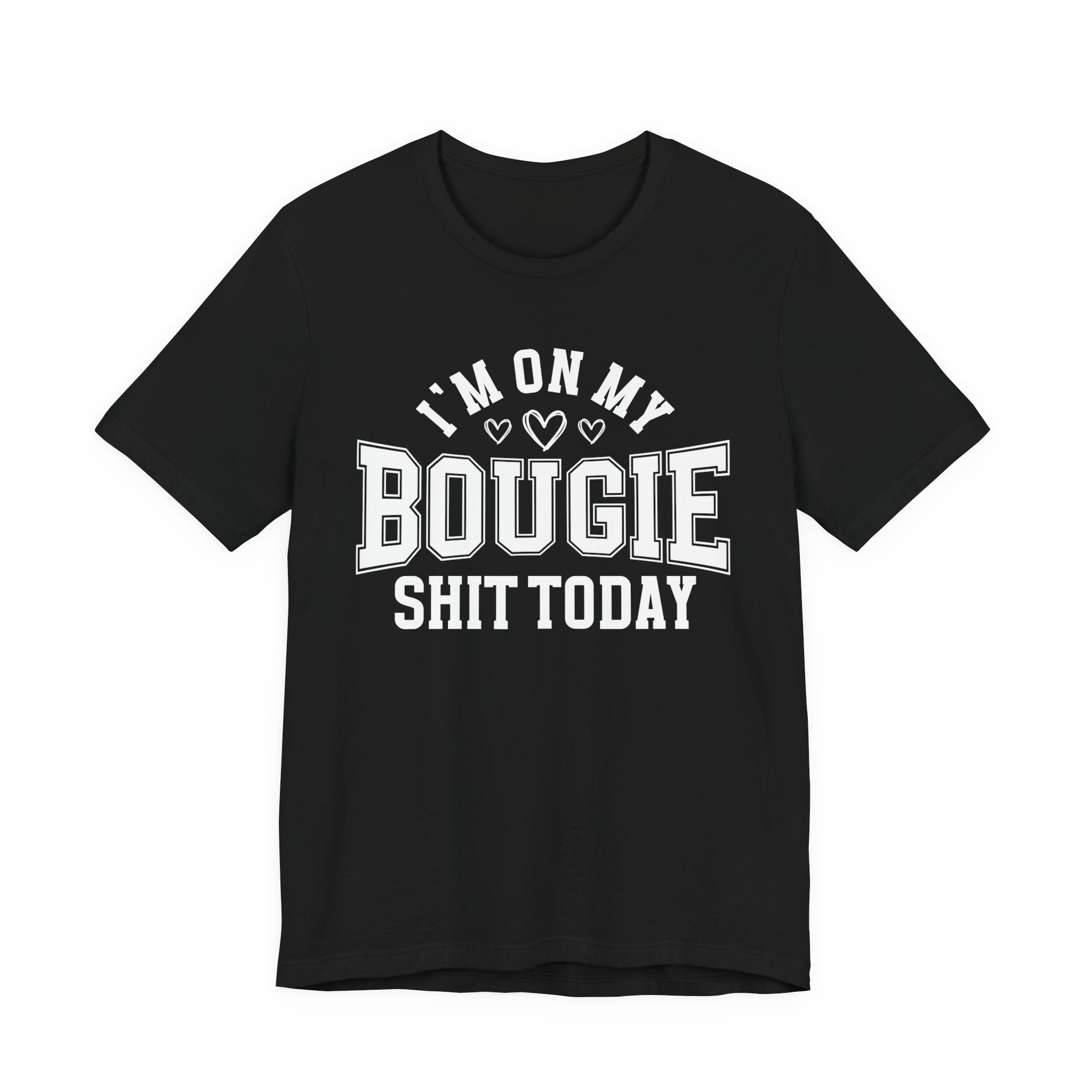I'm On My Bougie Shit Today - T-shirt