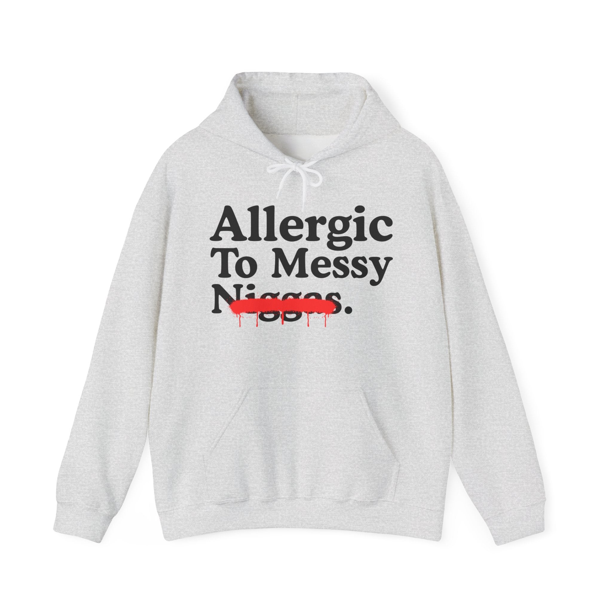 Allergic To Messy Niggas — Funny Reaction  Hoodie