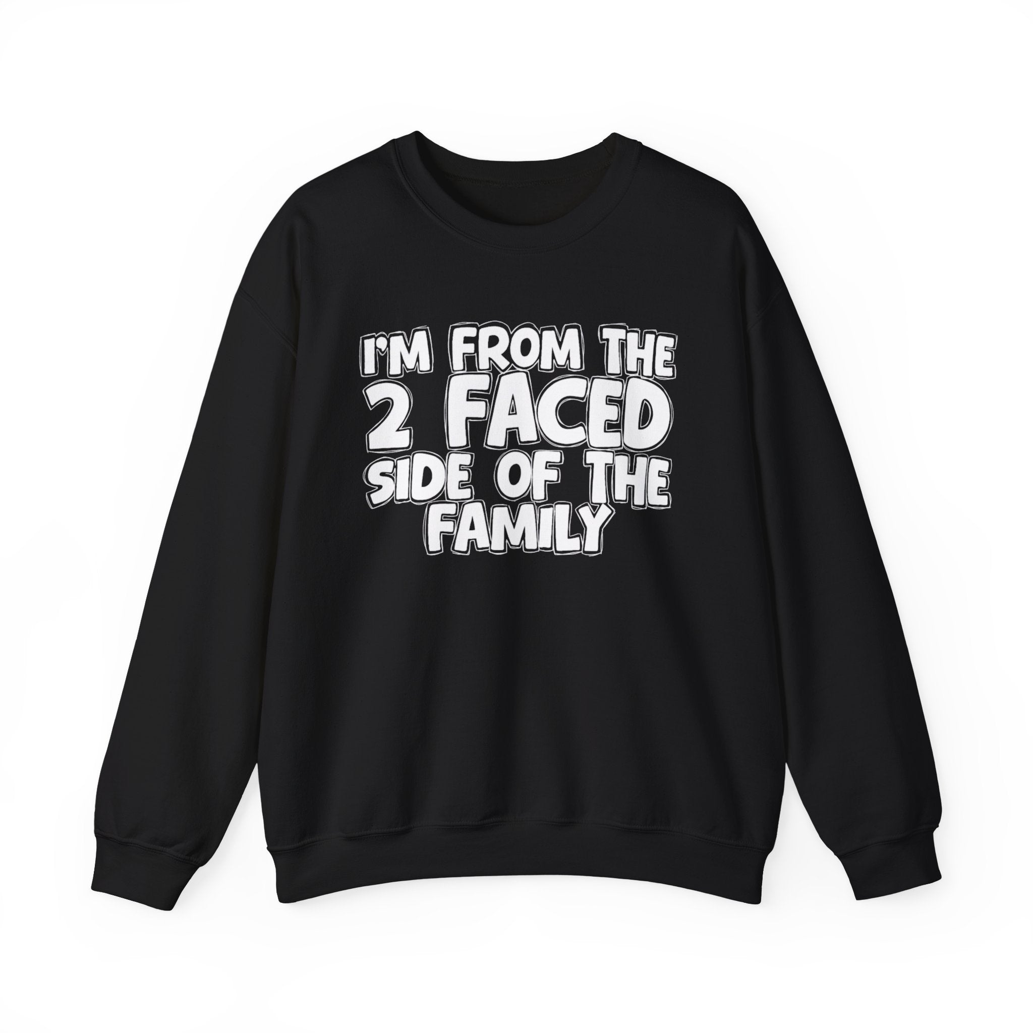 I'm From The 2 Faced Side Of The Family - Humorous Family Pride Sweatshirt