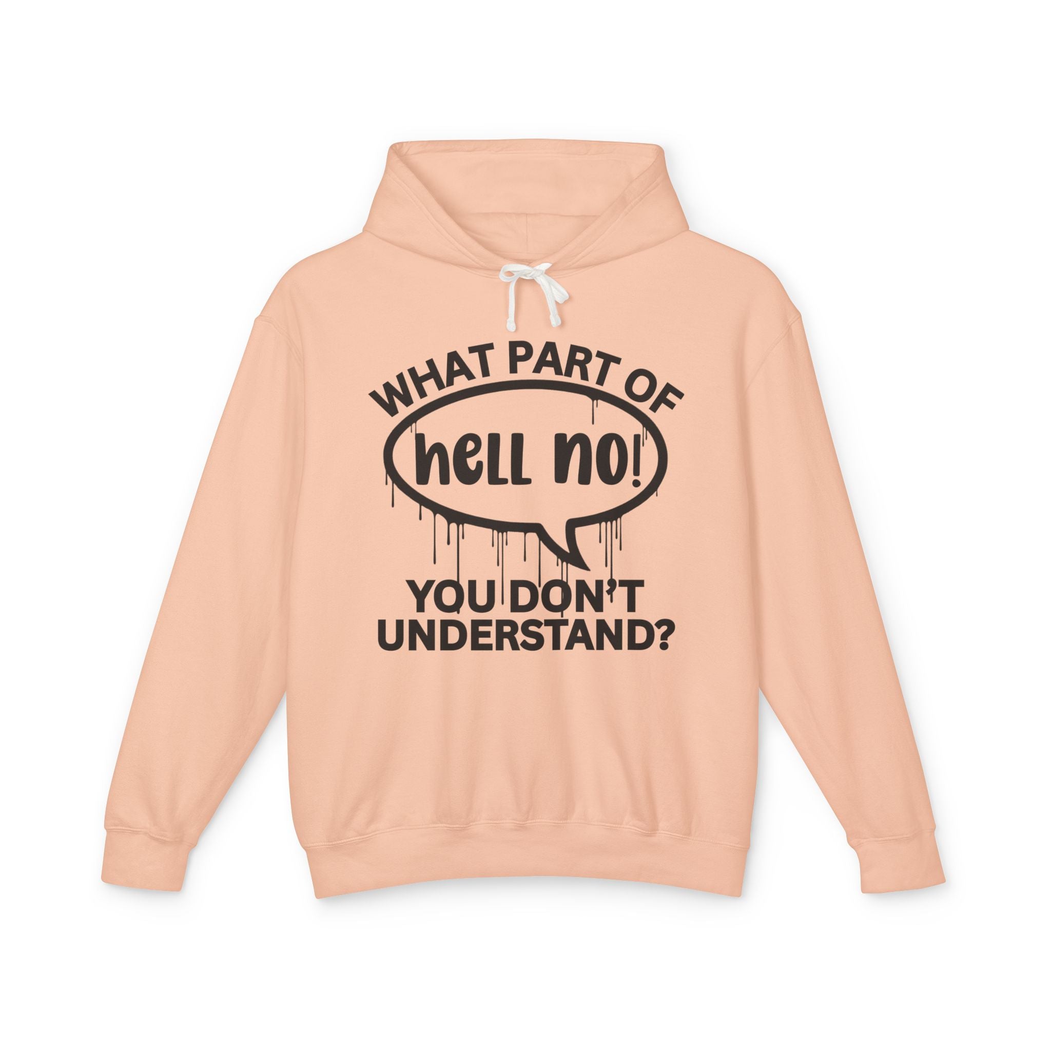 What Part of HELL NO You Don't Understand? Bold Statement Sweatshirt